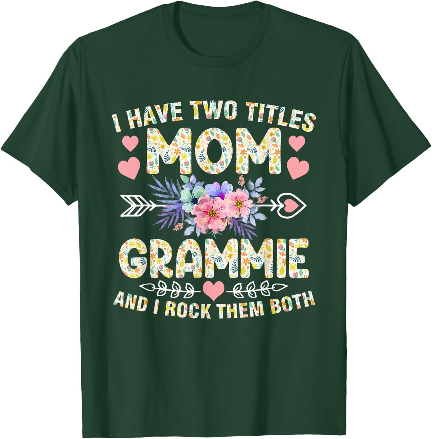 I Have Two Titles Mom And Grammie Funny Mother's Day T-Shirt - T-Shirt | Forest