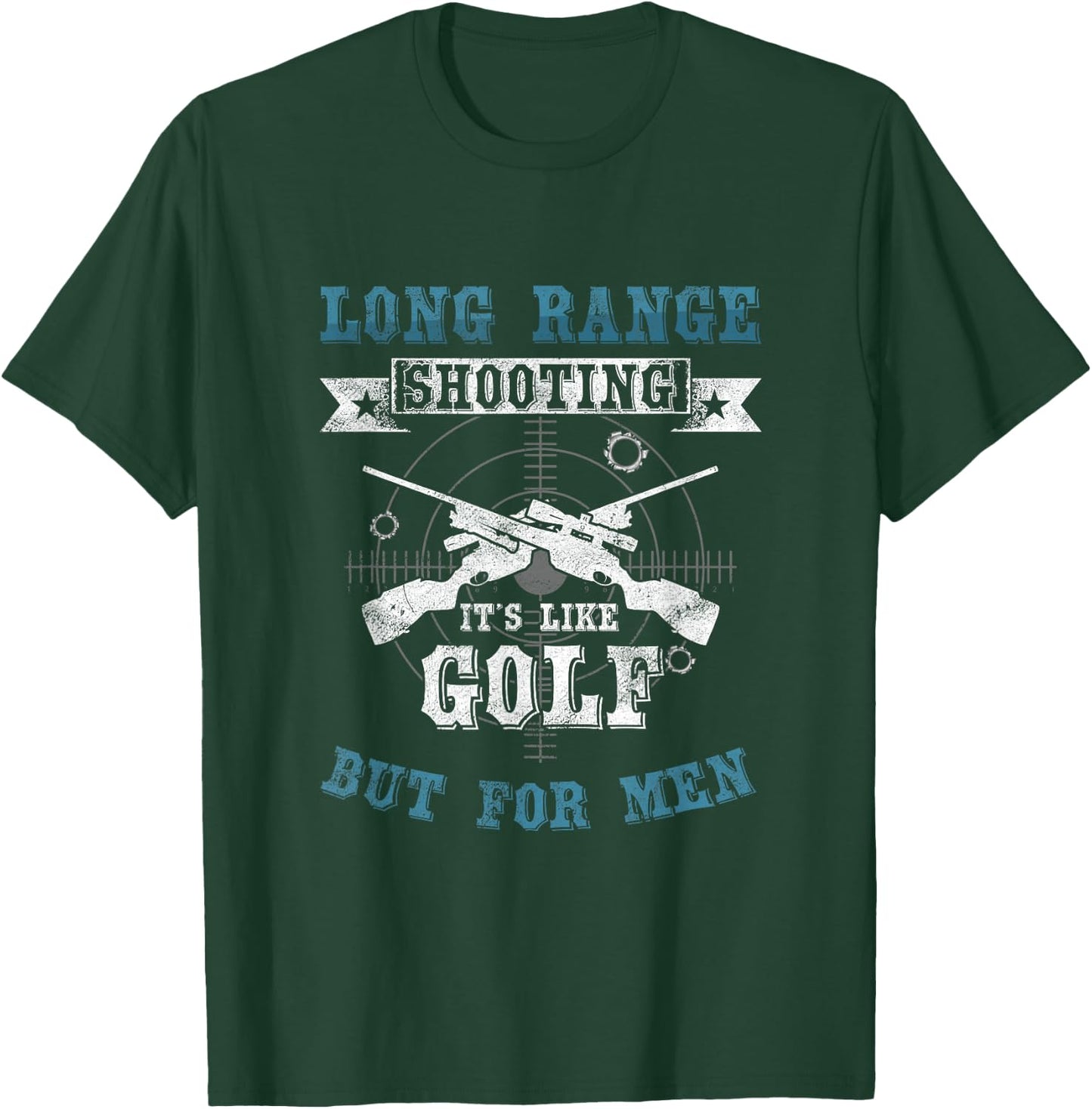 Long Range Shooting Like Golf Gun T-Shirt - T-Shirt | Forest