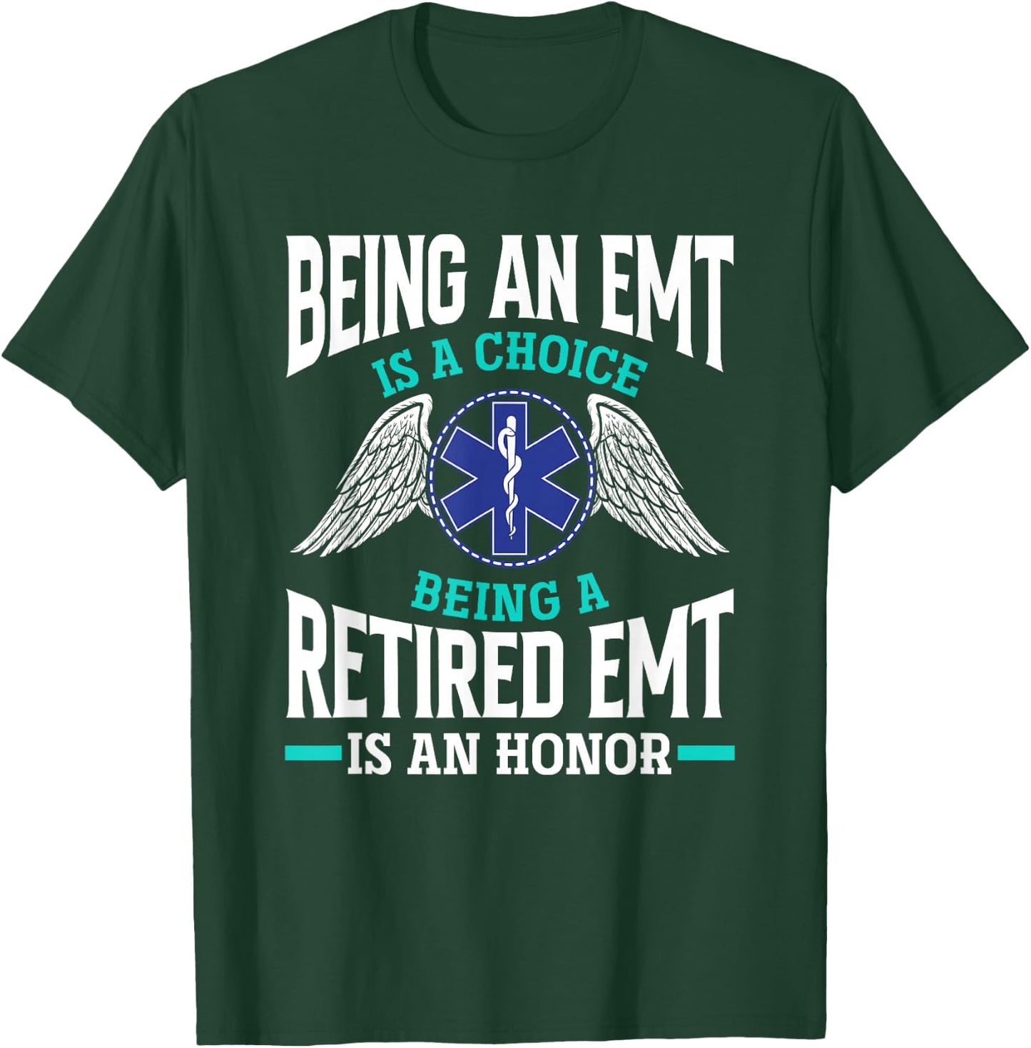 Being An EMT Is A Choice Retired EMT Is An Honor Funny EMT T-Shirt - T-Shirt | Forest