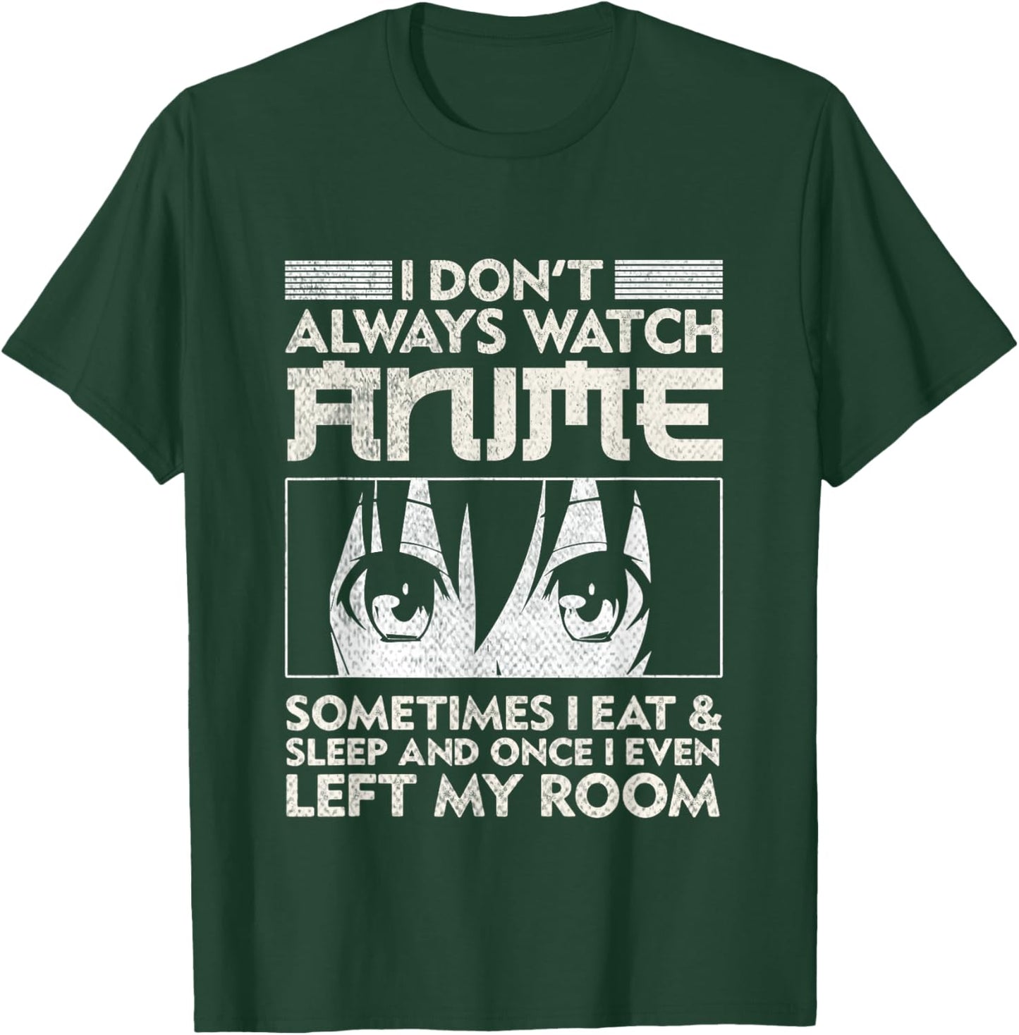 I Don't Always Watch Anime Merch Teens Boys Men Women Girls T-Shirt - T-Shirt | Forest