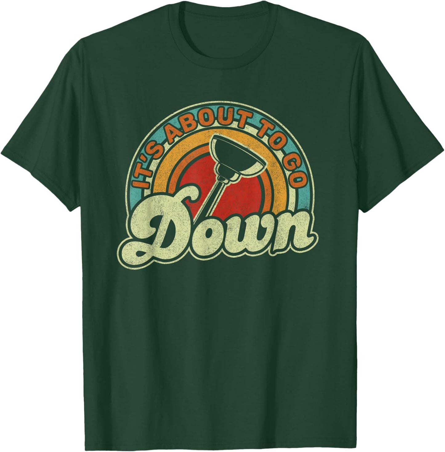 It's About To Go Down Toilet Plunger Funny Plumber T-Shirt - T-Shirt | Forest
