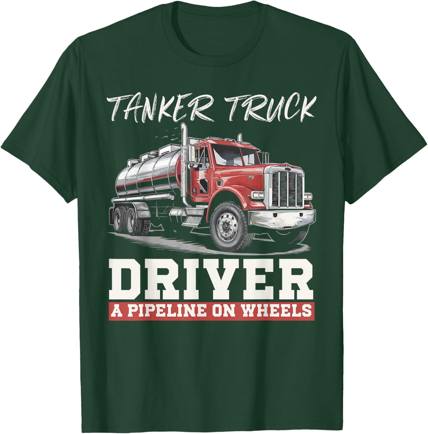 Tanker Truck Driving Truck Driver Proud Trucker T-Shirt - T-Shirt | Forest