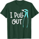 I Pull Out Dentists Tooth Dentistry Teeth Dentist T-Shirt - T-Shirt | Forest