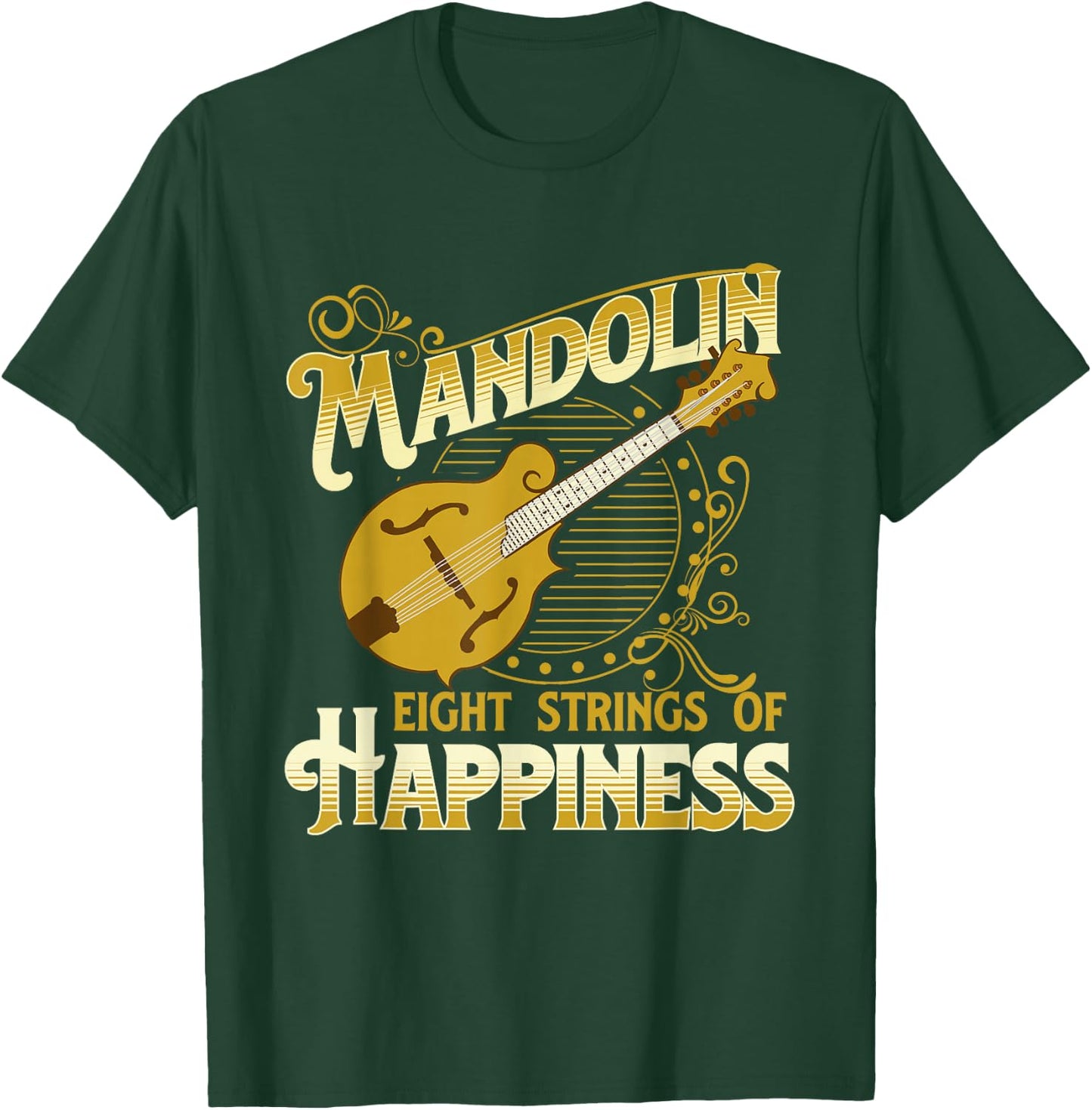 Mandolin Eight Strings Of Happiness - Mandolin Folk Player T-Shirt - T-Shirt | Forest