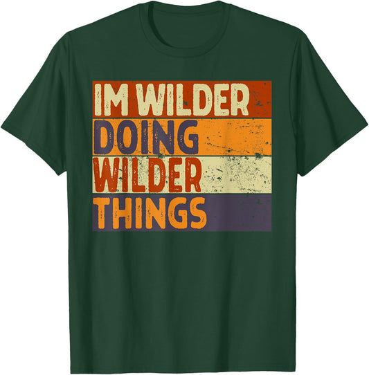 Retro I'm Wilder Doing Wilder Things Funny Birthday Joke T-Shirt - T-Shirt | Forest