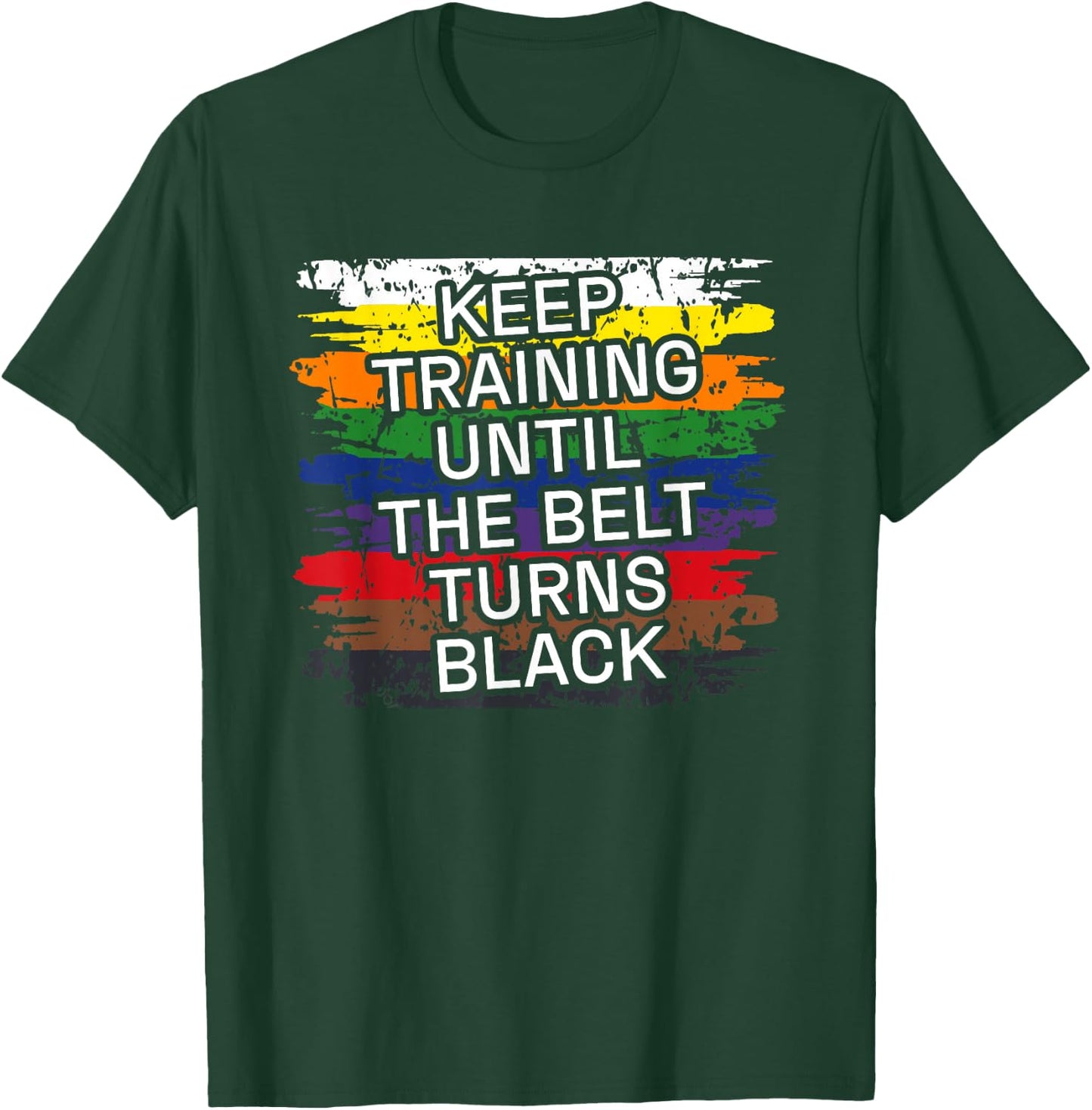 Black Belt Keep Training Martial Art Karate Tae Kwon Do Kick T-Shirt - T-Shirt | Forest