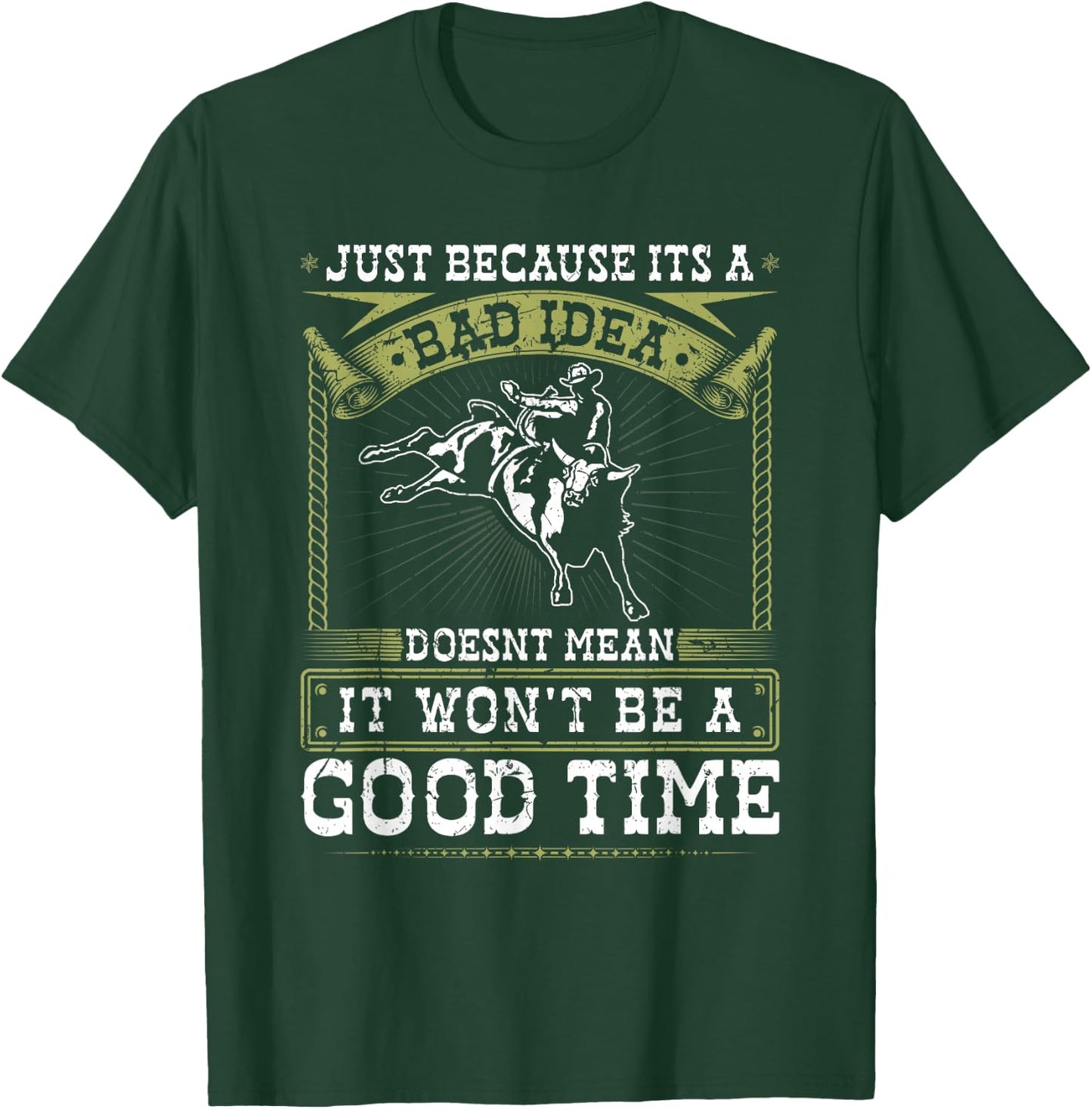 Jaripeos Bullriding Gear Wild West Country Outfits Bull Riding Bad Idea Good Time Rodeo Quote Bull Rider T-Shirt - T-Shirt | Forest