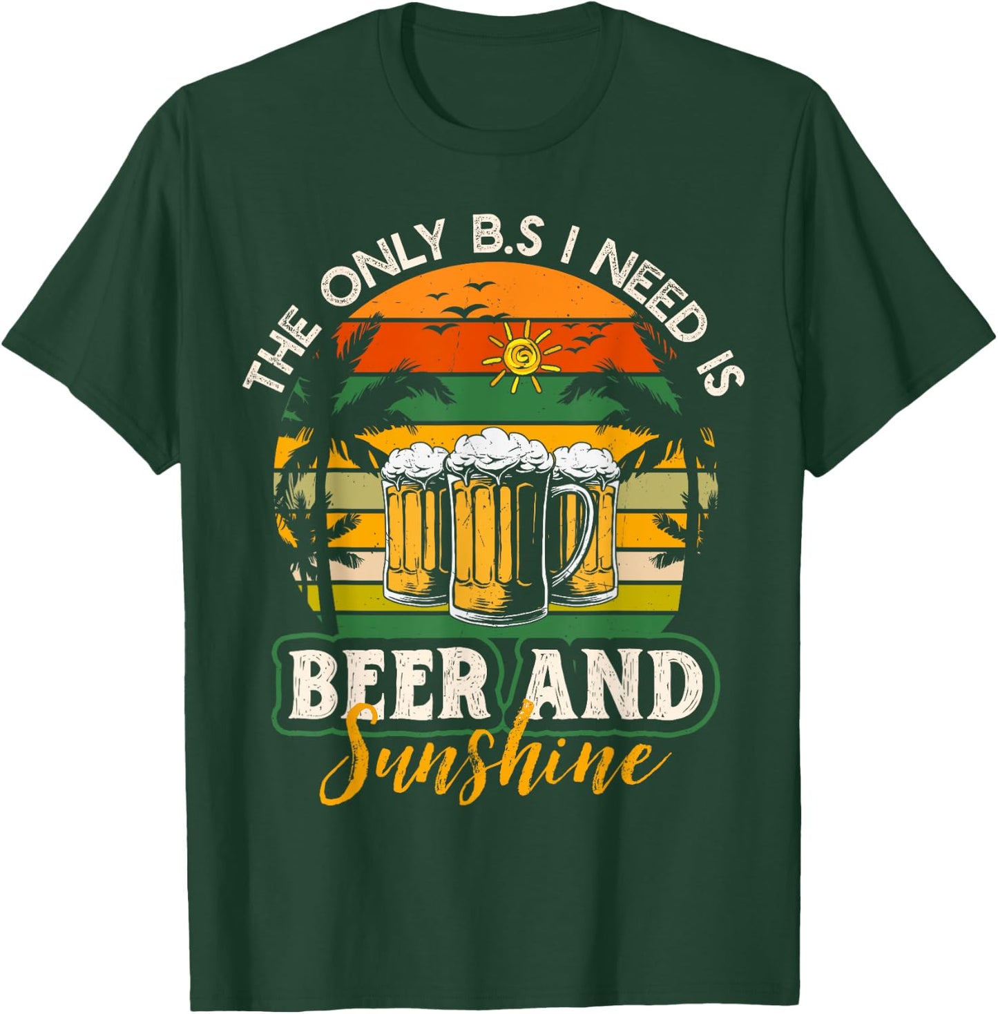 The Only BS I Need Is Beers and Sunshine Retro Beach Men Women T-Shirt - T-Shirt | Forest