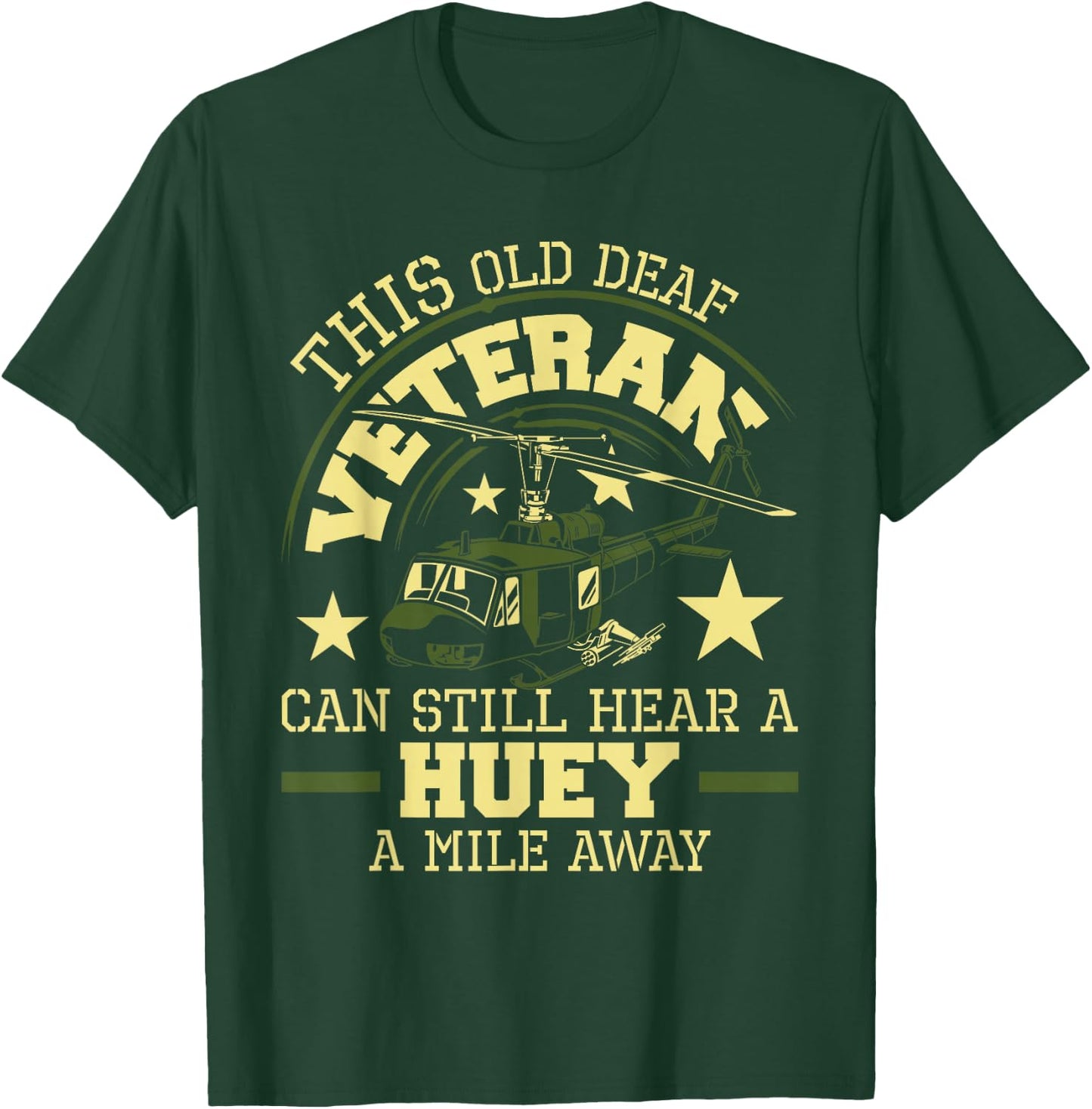 Hear A Huey A Mile Away - Helicopter Pilot Vietnam Veteran T-Shirt - T-Shirt | Forest