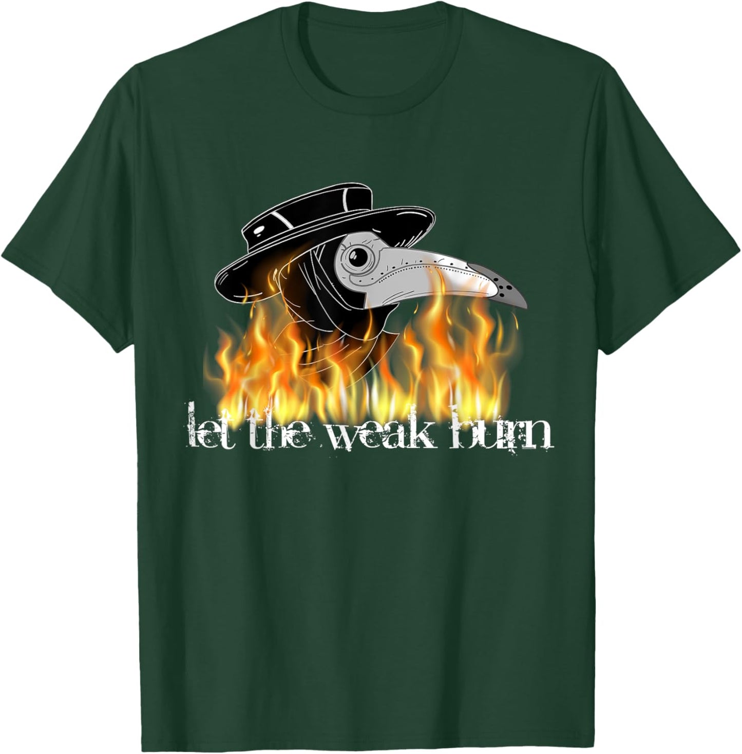 Plague doctor mask let the weak burn shirt medieval fantasy T-Shirt - T-Shirt | Forest