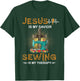 Jesus Is My Savior Sewing Is My Therapy T-Shirt - T-Shirt | Forest