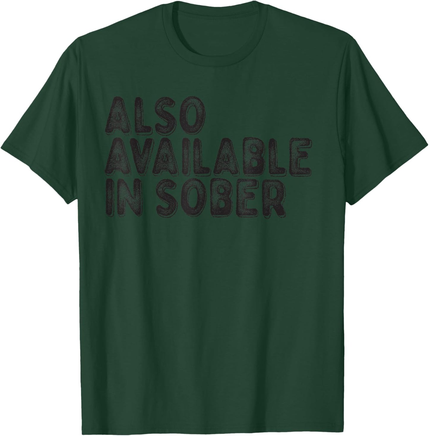Also Available in Sober T-Shirt - T-Shirt | Forest