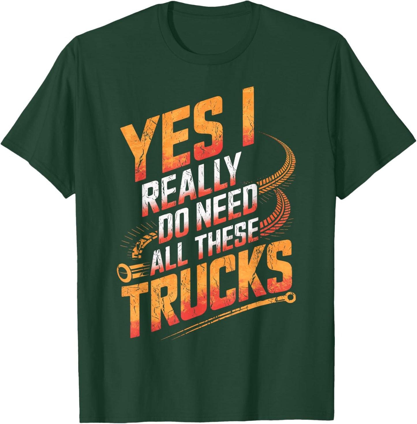 Truck Drivers Yes I Really Do Need All These Trucks Truckers T-Shirt - T-Shirt | Forest