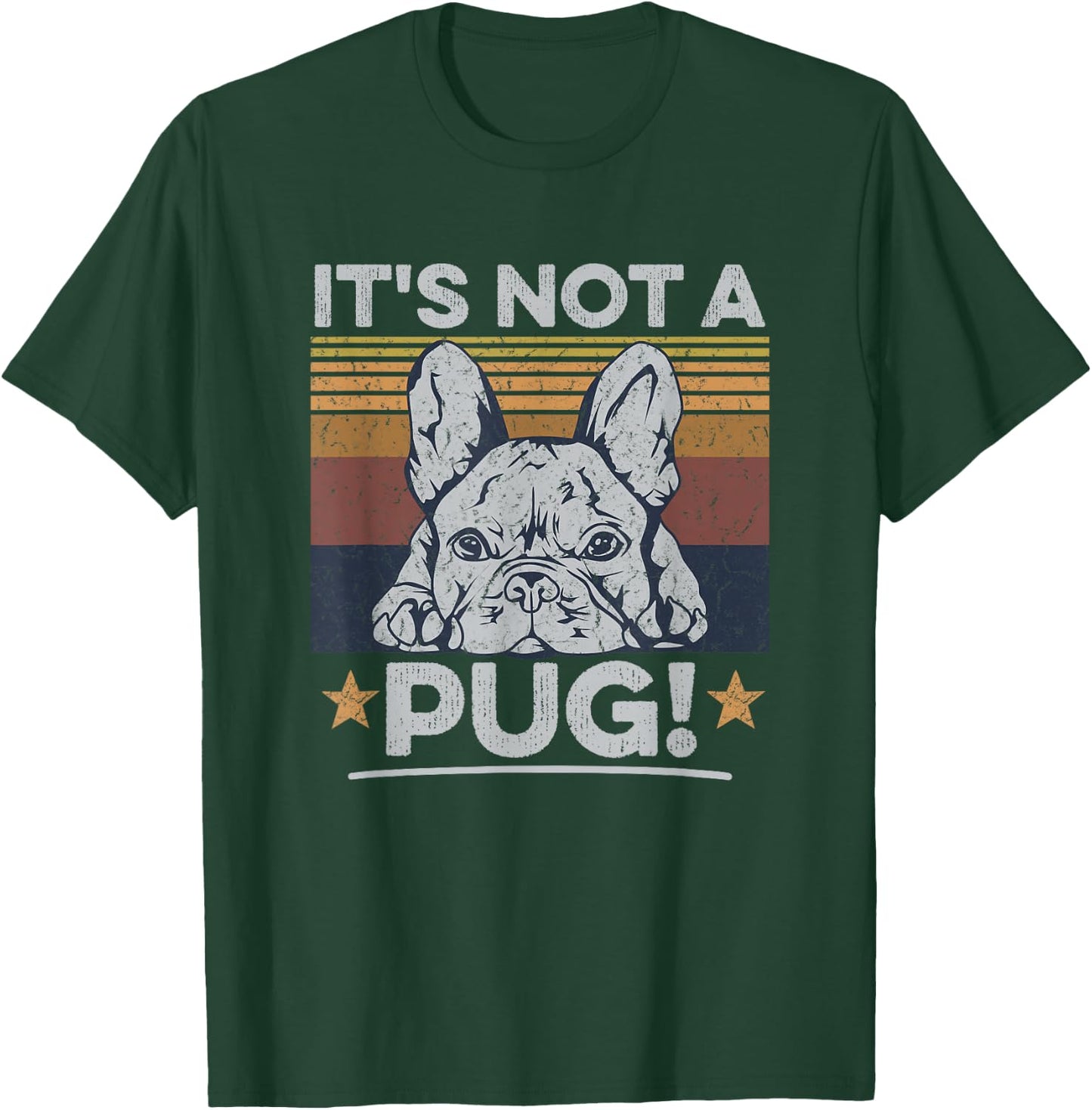 It's not a pug! Quote for a Frenchie Owner T-Shirt - T-Shirt | Forest
