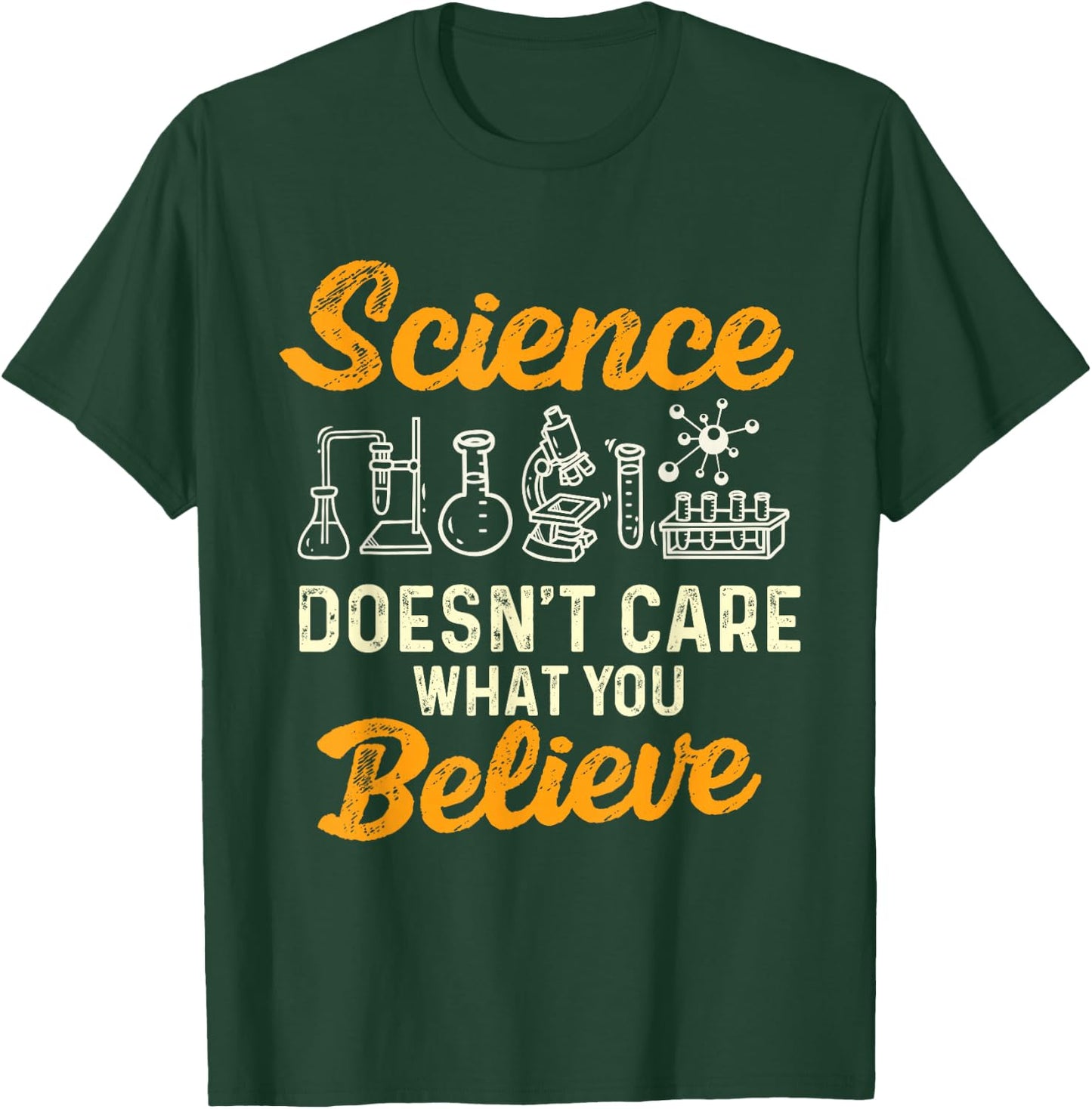 Science Doesn't Care What You Believe - Science Fan T-Shirt - T-Shirt | Forest