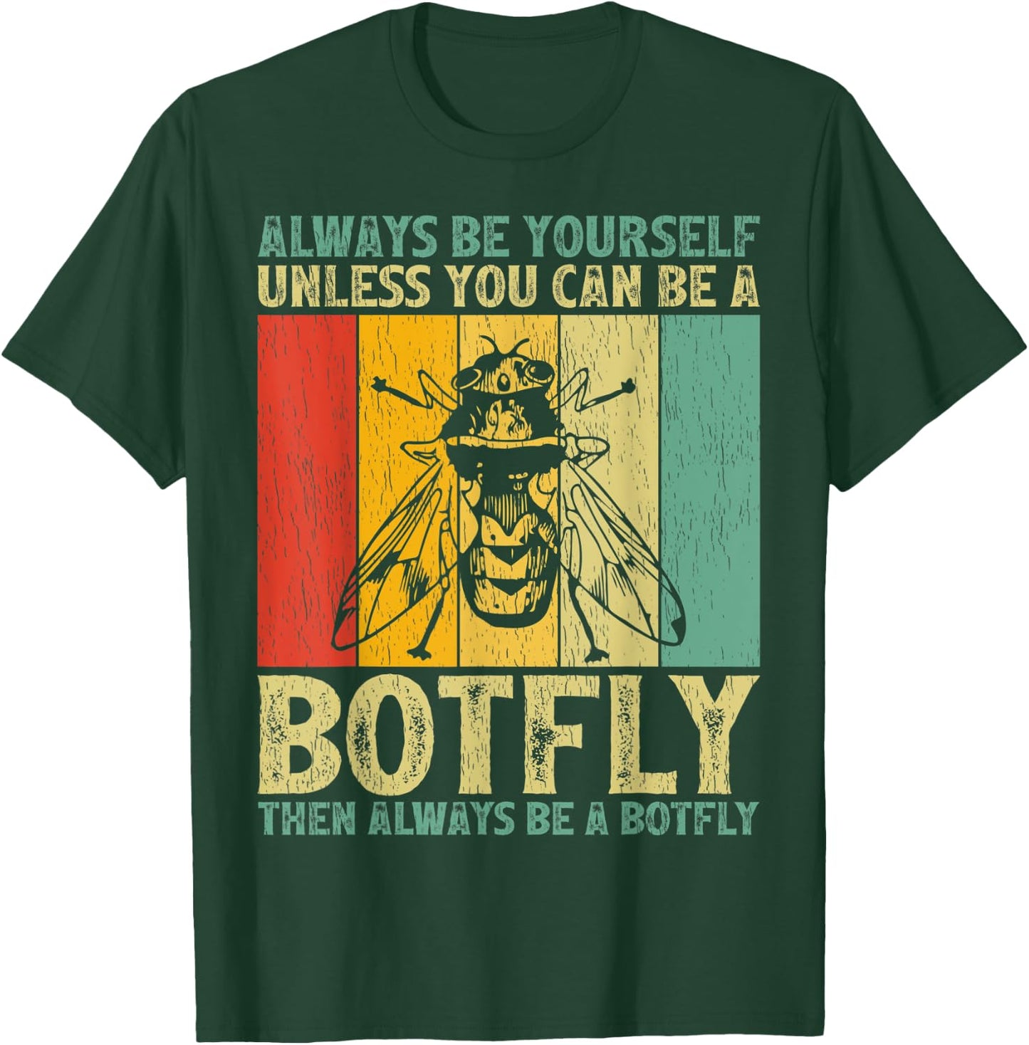 Vintage Always Be Yourself Unless You Can Be A Botfly T-Shirt - T-Shirt | Forest