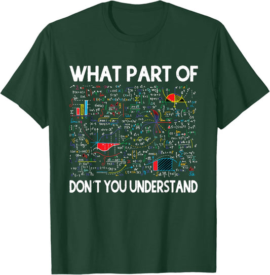 What Part Of Don't You Understand Funny Math Teacher Themed Men Women Kids T-Shirt - T-Shirt | Forest