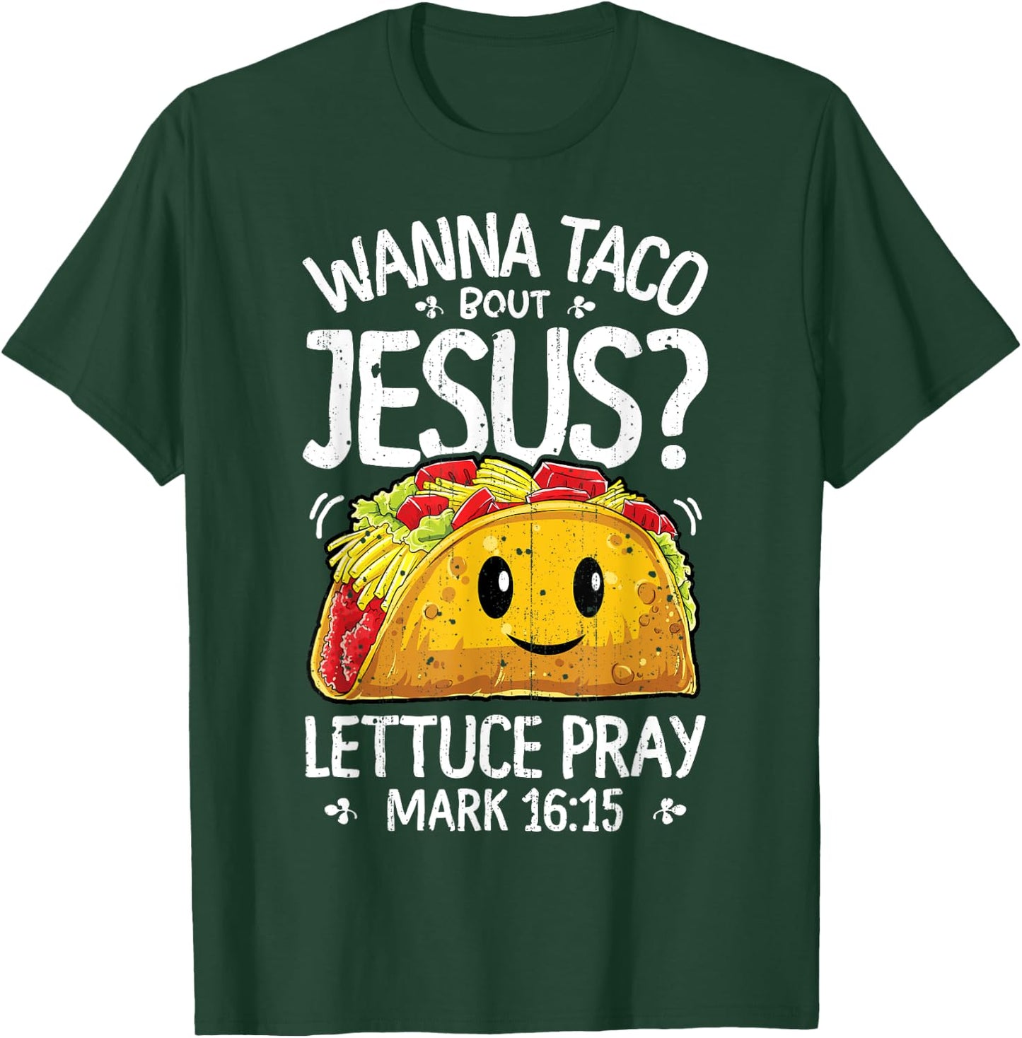 Wanna Taco Bout Jesus Cinco de Mayo Women Men Christian T-Shirt - T-Shirt | Forest
