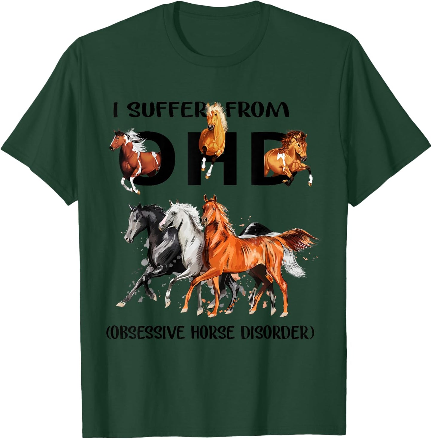 Funny Horses I Suffer From OHD Obsessive Horse Disorder T-Shirt - T-Shirt | Forest