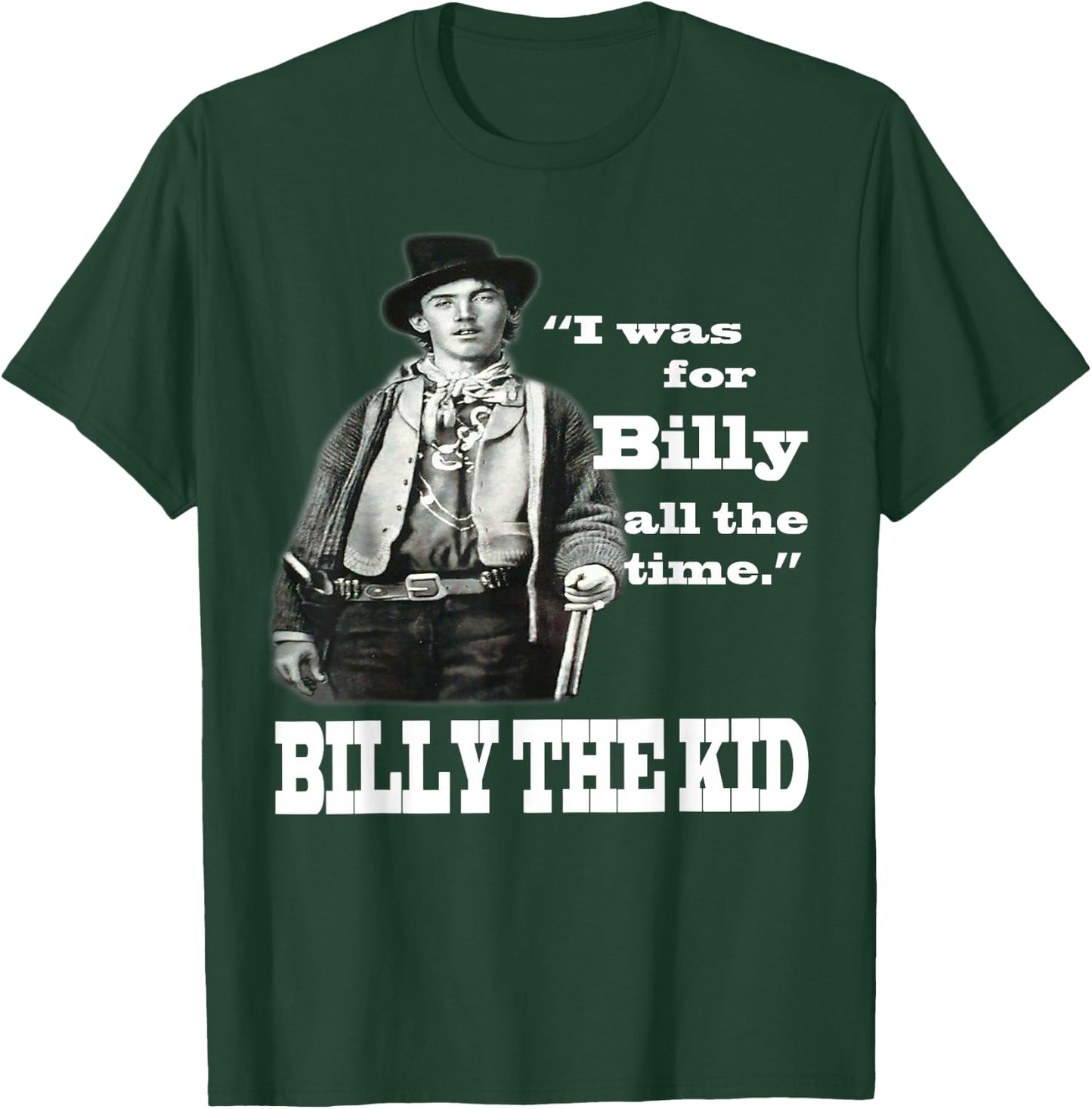 I Was For Billy All The Time - Billy the Kid T-Shirt - T-Shirt | Forest
