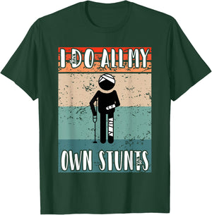 I do all my own Stunts Funny Injury After Surgery T-Shirt - T-Shirt | Forest