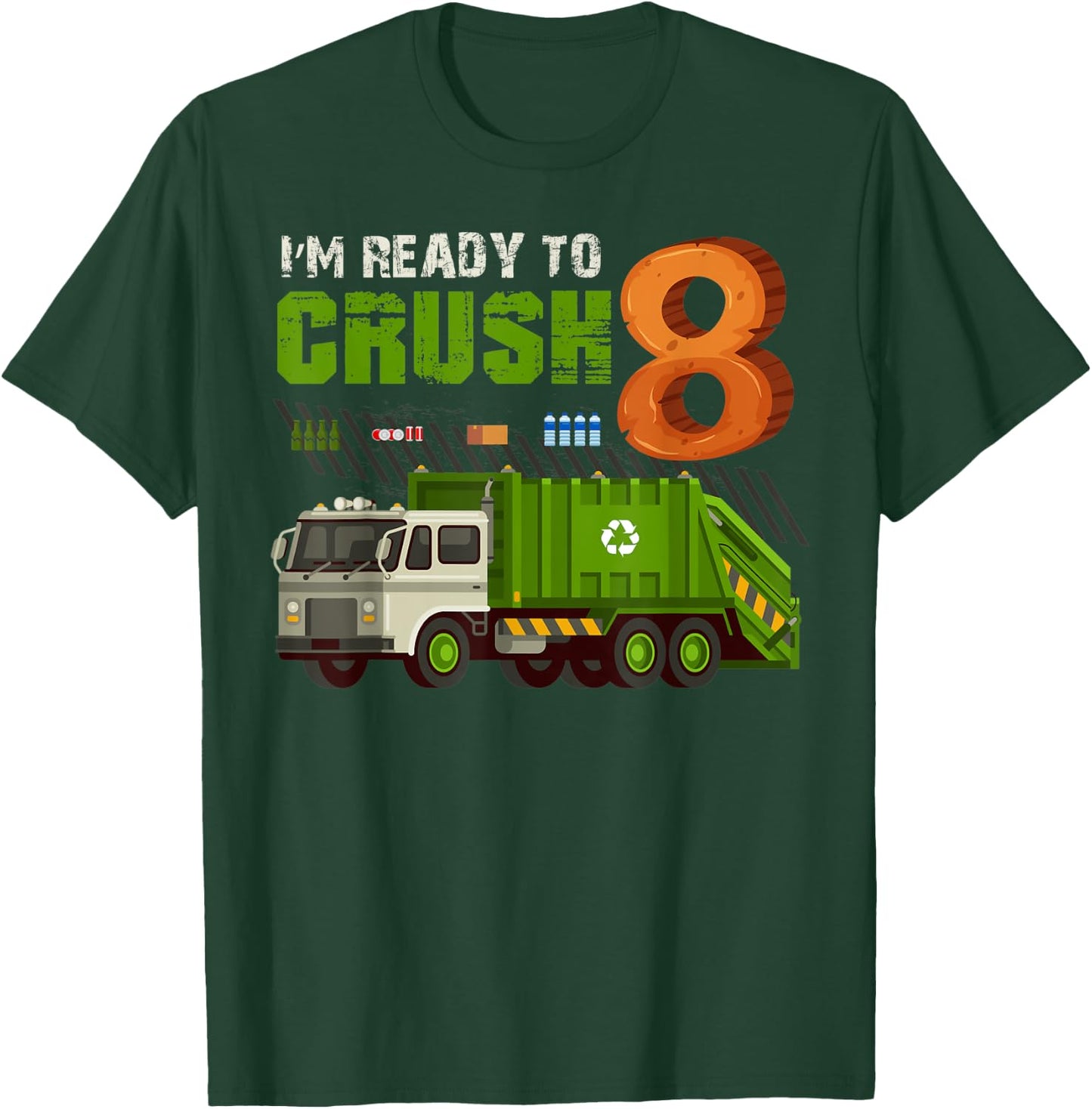 I'm Ready To Crush 8 Years Old Birthday Party Garbage Truck T-Shirt - T-Shirt | Forest