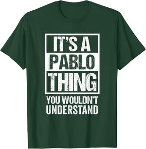 It's A Pablo Thing You Wouldn't Understand T-Shirt - T-Shirt | Forest