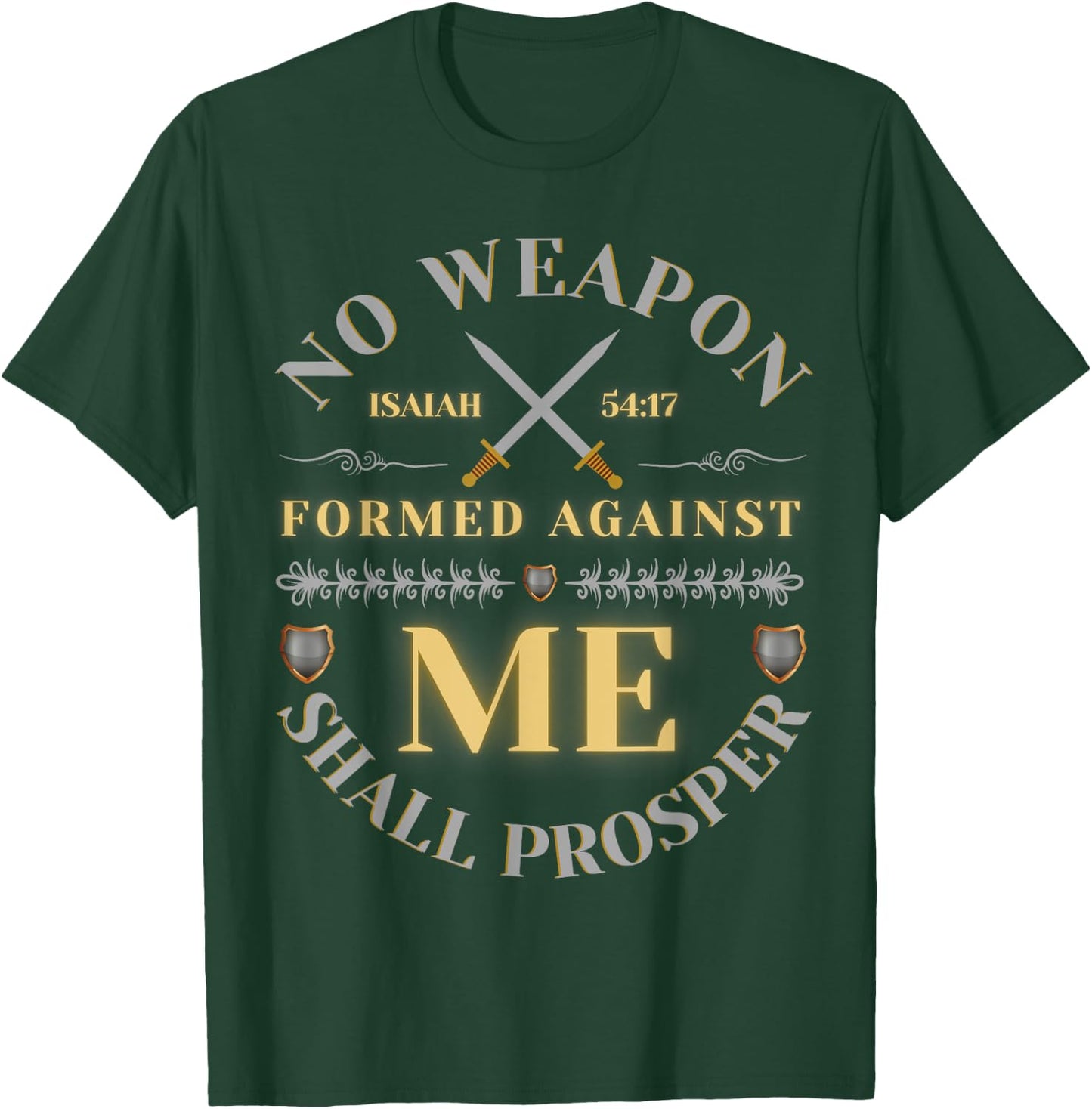No Weapon Form Against Me Shall Prosper Cute Christian T-Shirt - T-Shirt | Forest