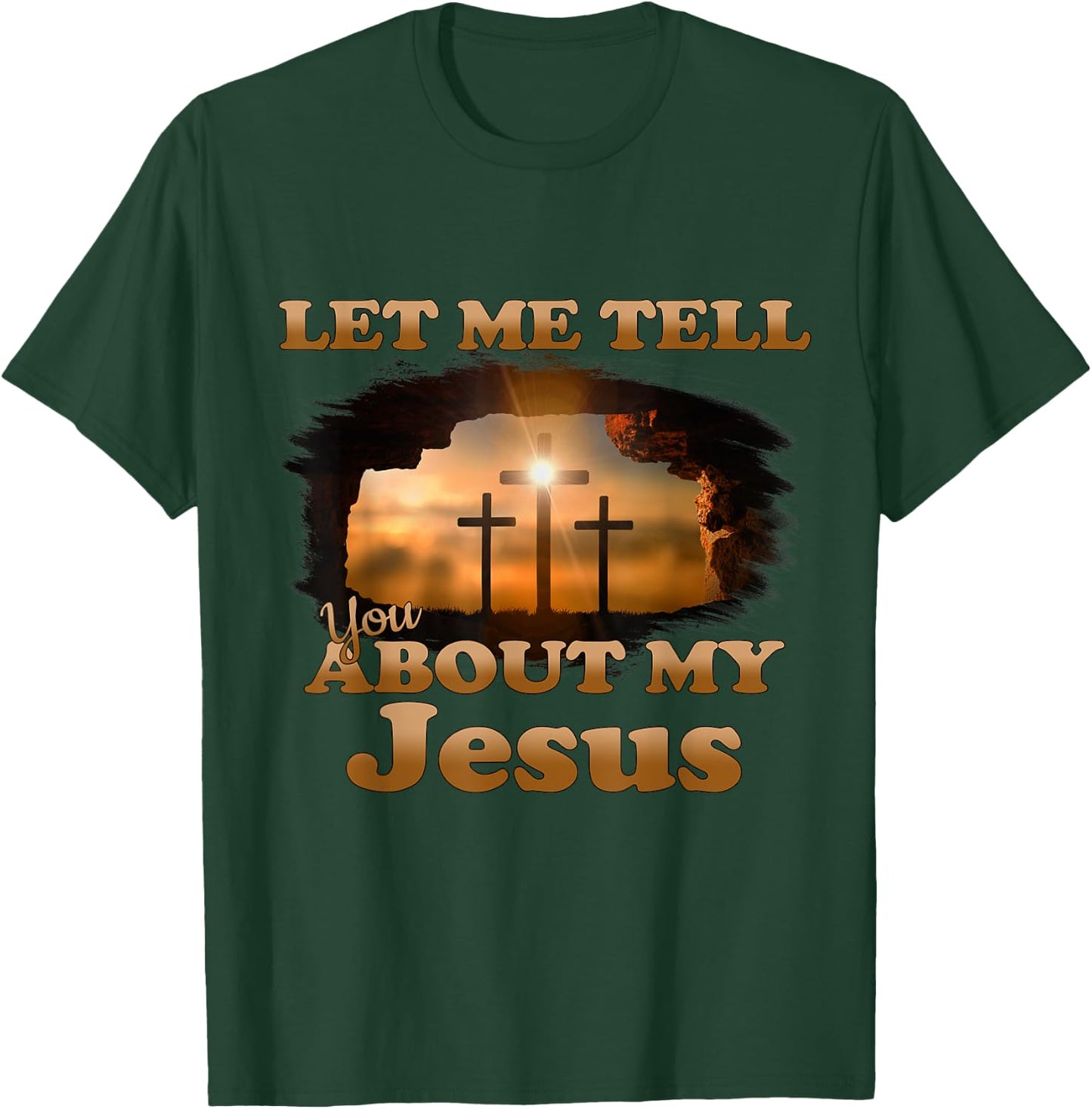 Let Me Tell You About My Jesus Men Women Christian Bible God T-Shirt - T-Shirt | Forest