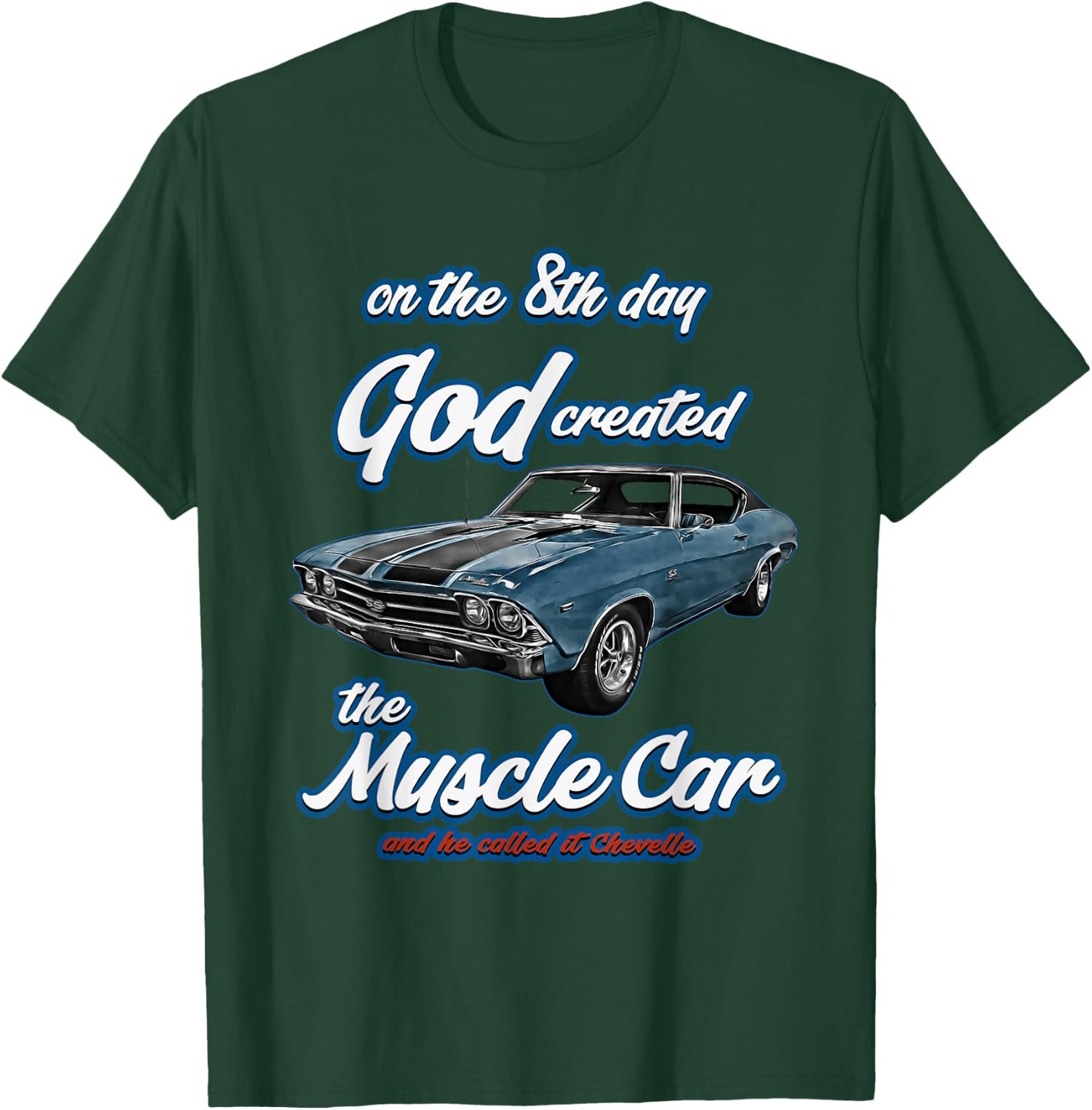 8th day god created,1968 Chevelle,Muscle Car,SS454,SS427,SS T-Shirt - T-Shirt | Forest