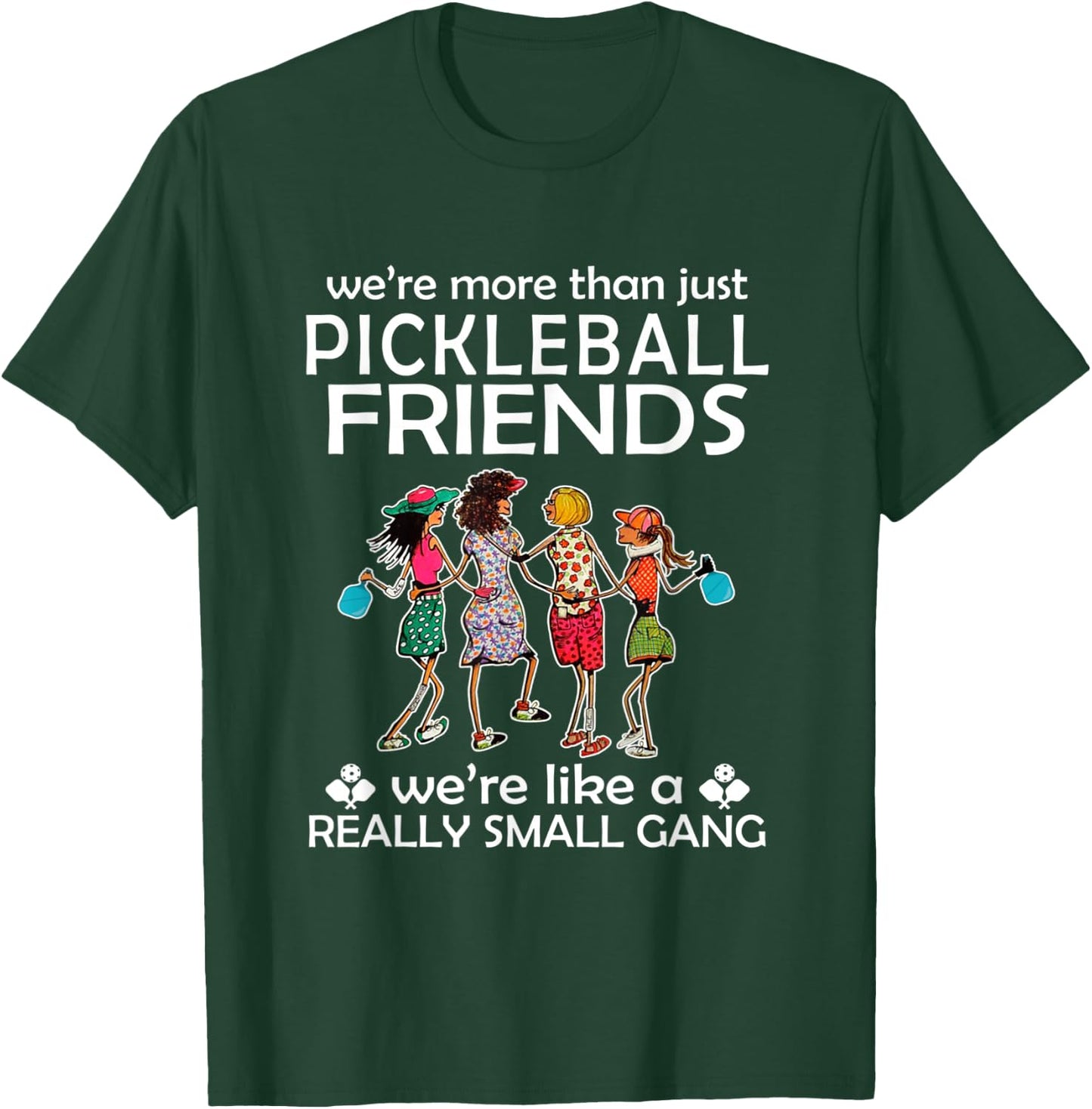 Pickleball We're more than just Friends we're like a really T-Shirt - T-Shirt | Forest