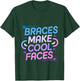 Braces Make Cool Faces Orthodontic Smile Dentist T-Shirt - T-Shirt | Forest