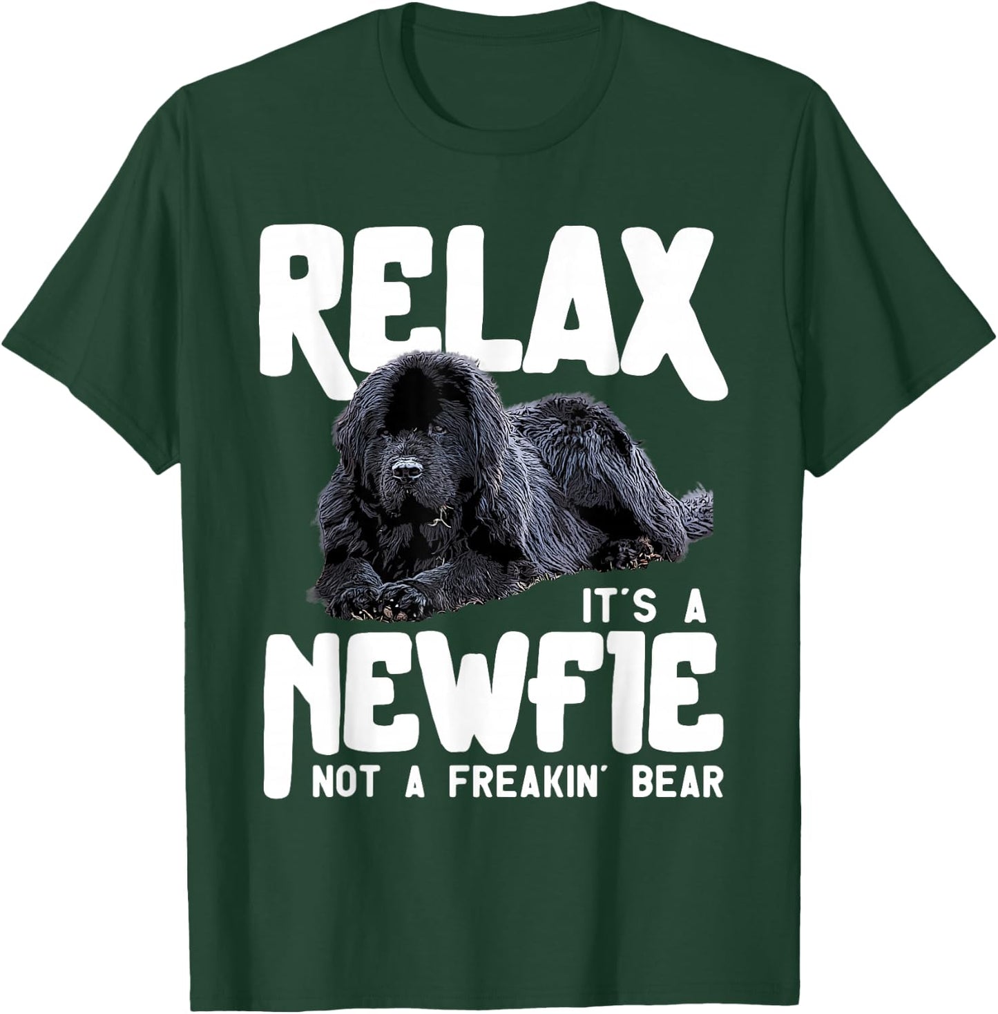 Relax It's A Newfie Not A Freakin' Bear - Newfoundland Dog T-Shirt - T-Shirt | Forest