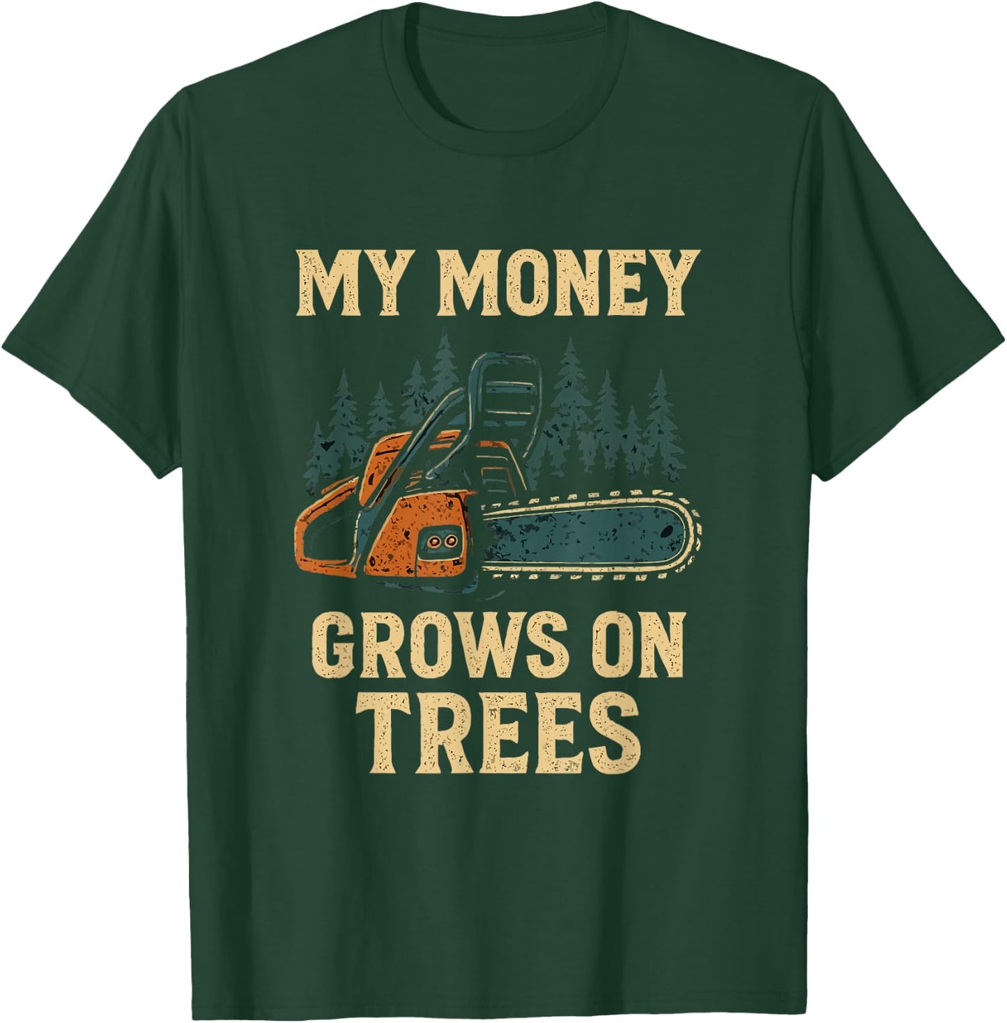 My Money Grows On Trees Arborist Woodworker Chainsaw Dad Men T-Shirt - T-Shirt | Forest