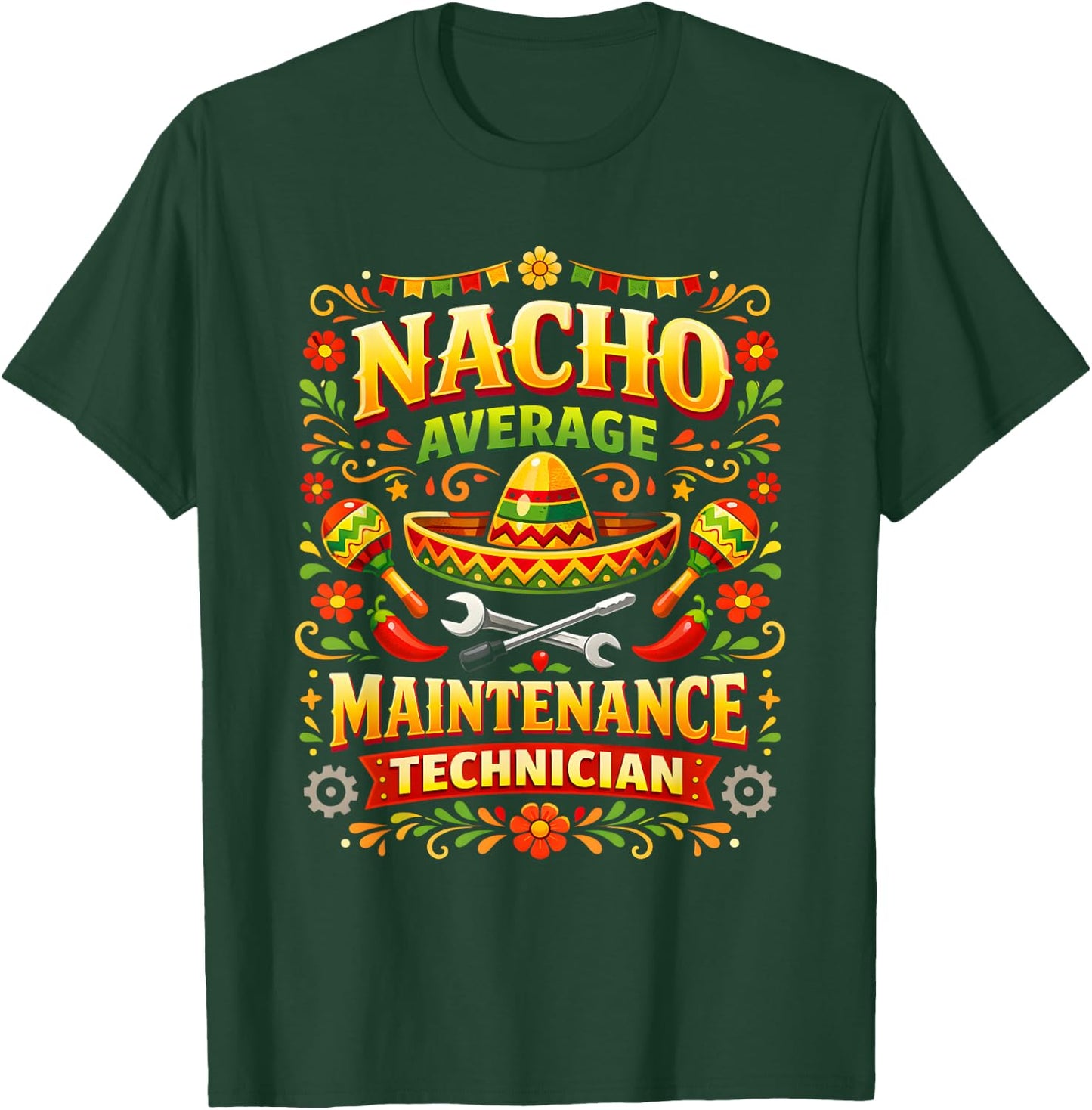 Funny Pun Nacho Average Maintenance Technician Work T-Shirt - T-Shirt | Forest