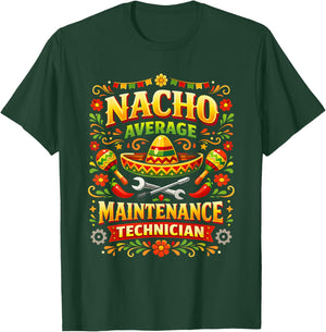Funny Pun Nacho Average Maintenance Technician Work T-Shirt - T-Shirt | Forest