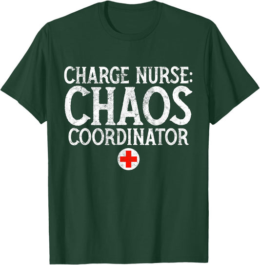 Charge Nurse Chaos Coordinator Funny RN Nurse Gift T-Shirt - T-Shirt | Forest