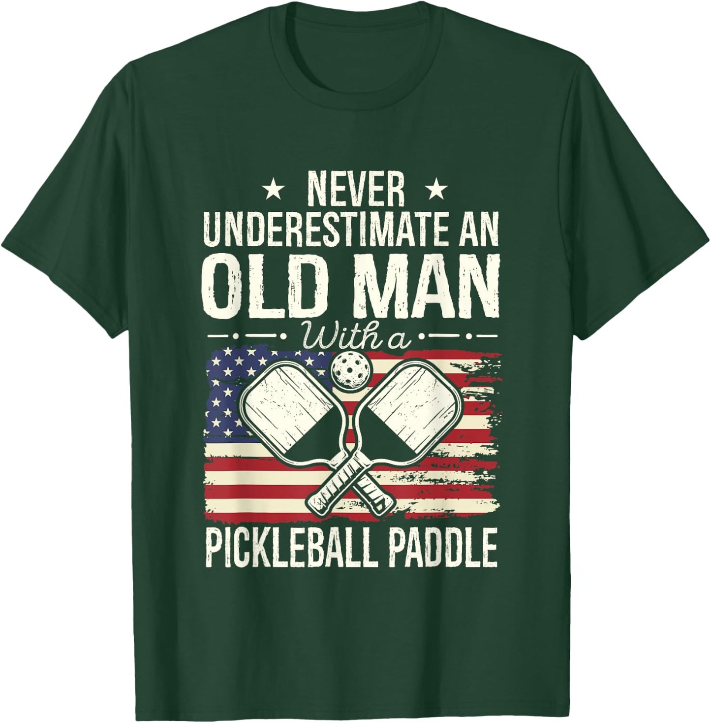 Never Underestimate an Old Man with A Pickleball Paddle Men T-Shirt - T-Shirt | Forest
