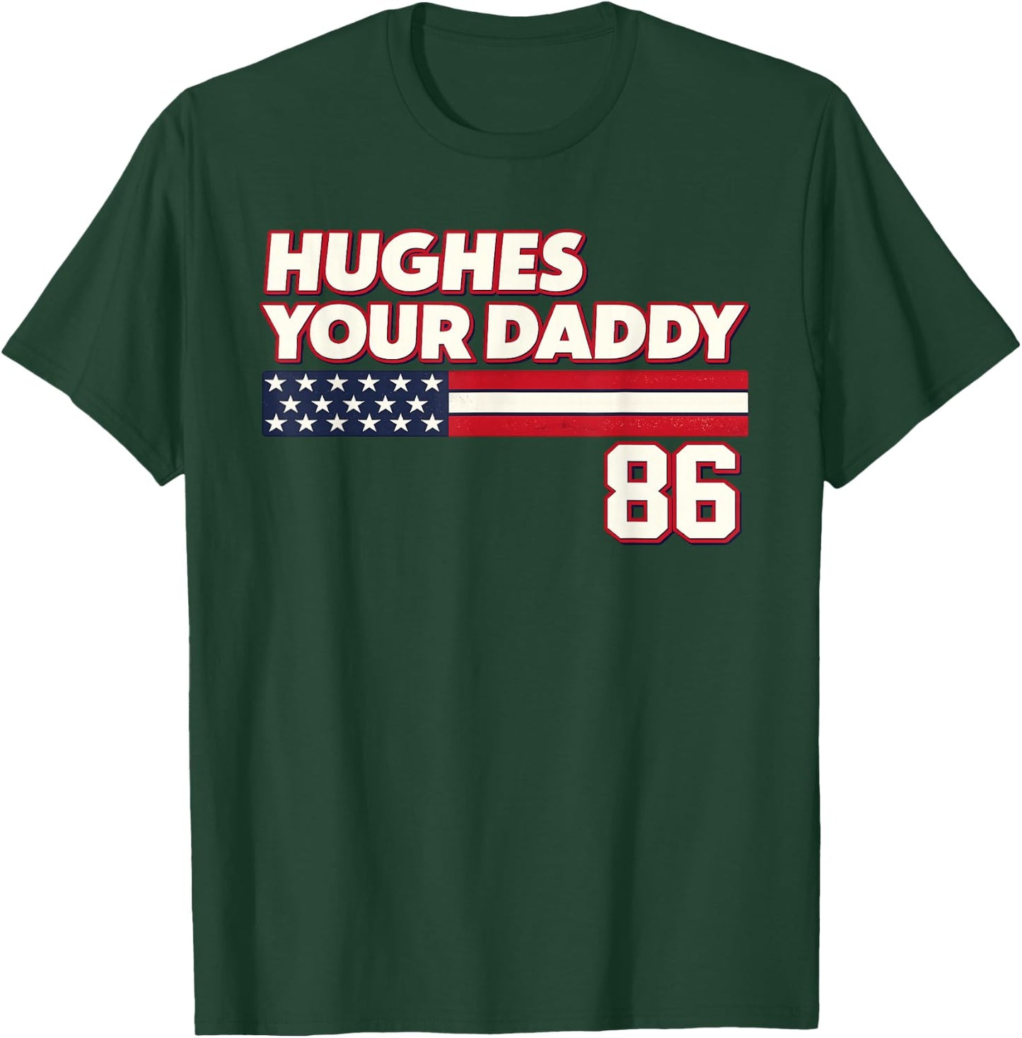 Hughes Your Daddy Shirt Women T-Shirt - T-Shirt | Forest