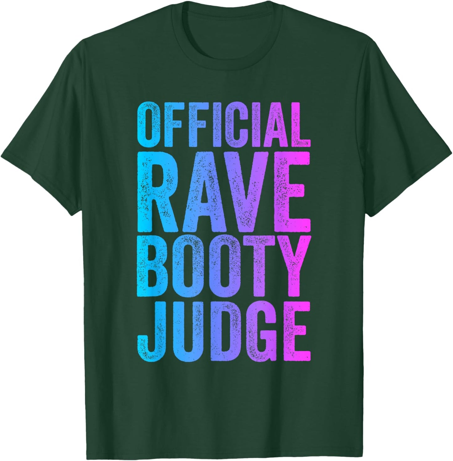 Rave Booty Judge Funny Quote Trippy Outfit EDM Festival T-Shirt - T-Shirt | Forest