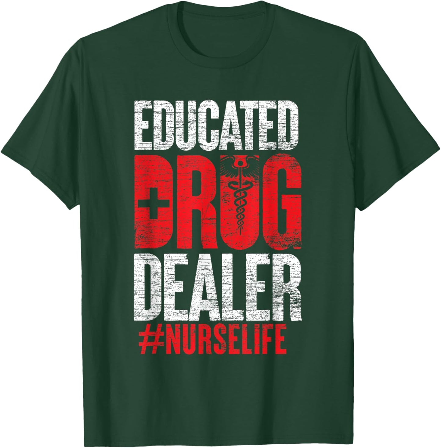 Educated Drug Dealer Nurse T-Shirt - T-Shirt | Forest