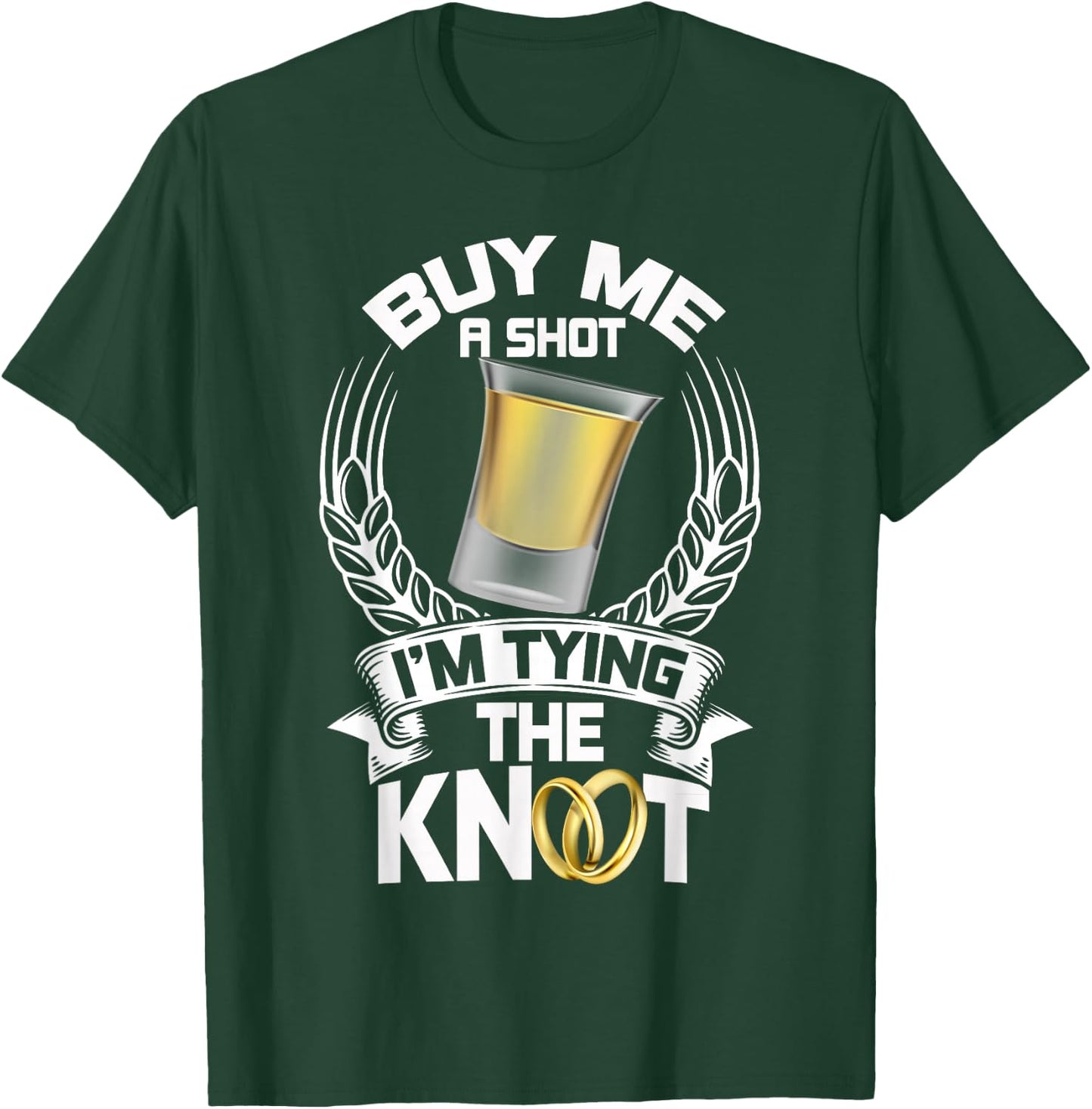 Buy Me a Shot I'm Tying the Knot Bachelor T Shirt T-Shirt - T-Shirt | Forest