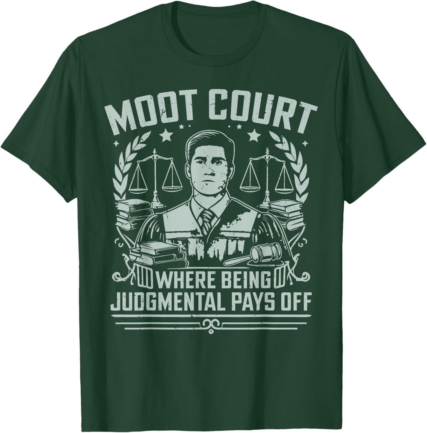 Moot Court where being judgmental pays off Law Student T-Shirt - T-Shirt | Forest
