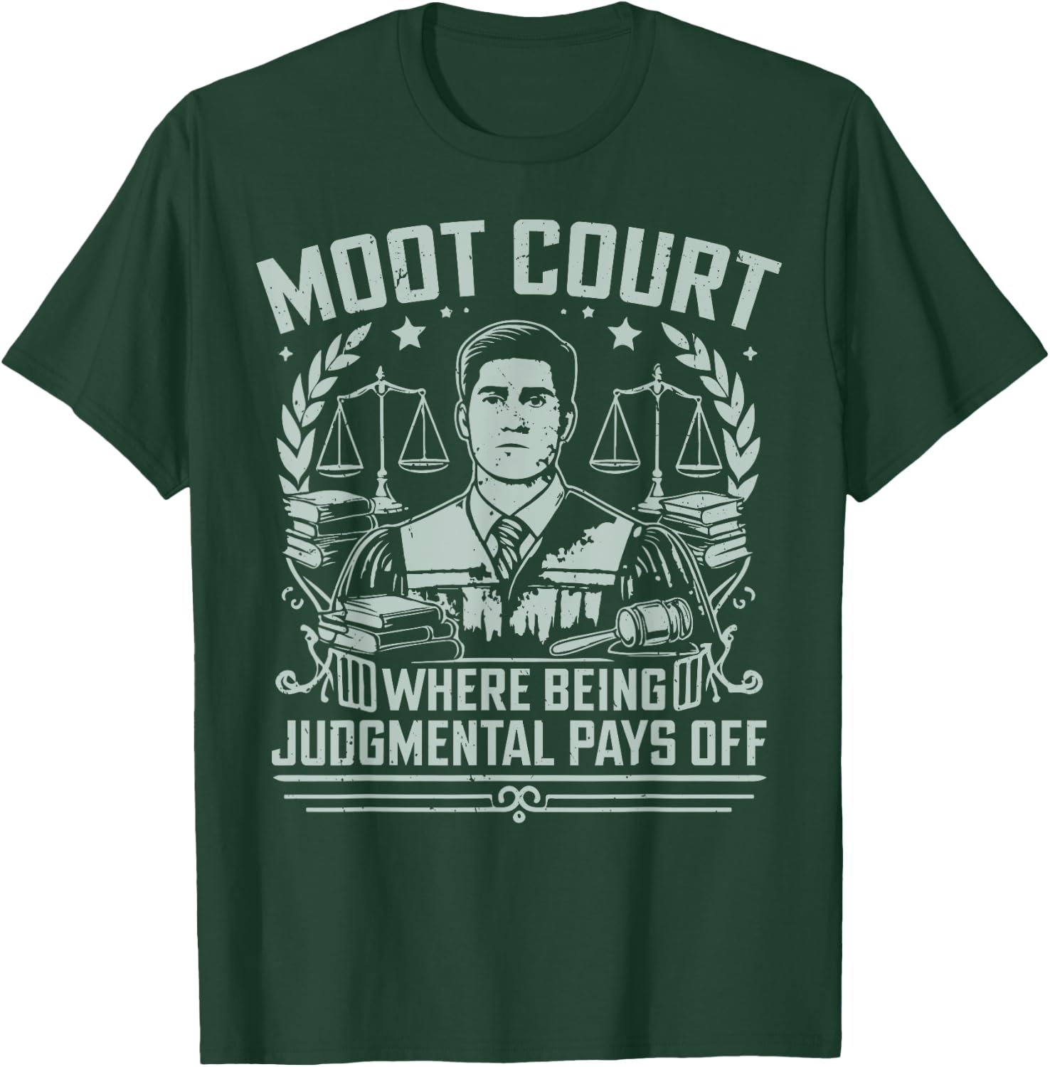 Moot Court where being judgmental pays off Law Student T-Shirt - T-Shirt | Forest