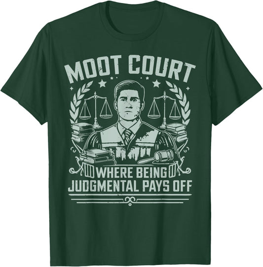 Moot Court where being judgmental pays off Law Student T-Shirt - T-Shirt | Forest