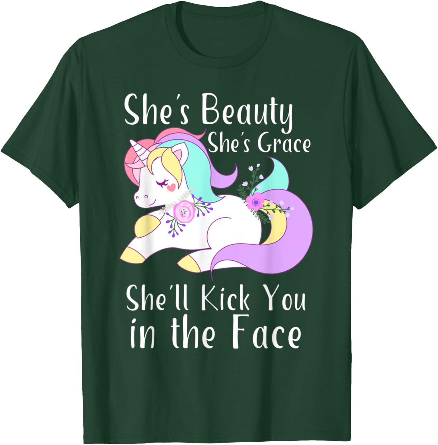 She Is Beauty Grace She'll Kick You in the Face Cute Unicorn T-Shirt - T-Shirt | Forest