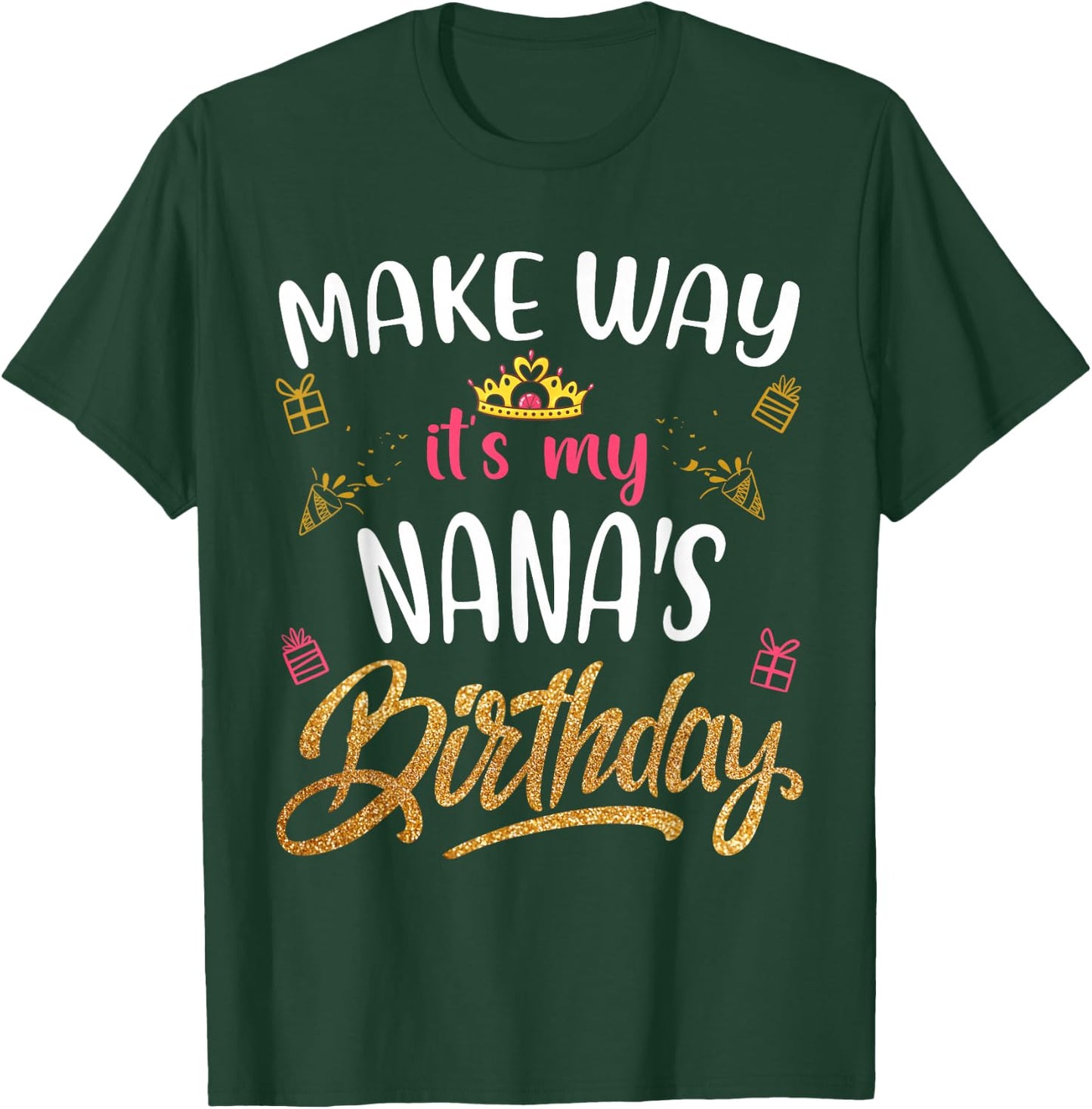 Birthday grandma family Make way it's my Nana's birthday T-Shirt - T-Shirt | Forest