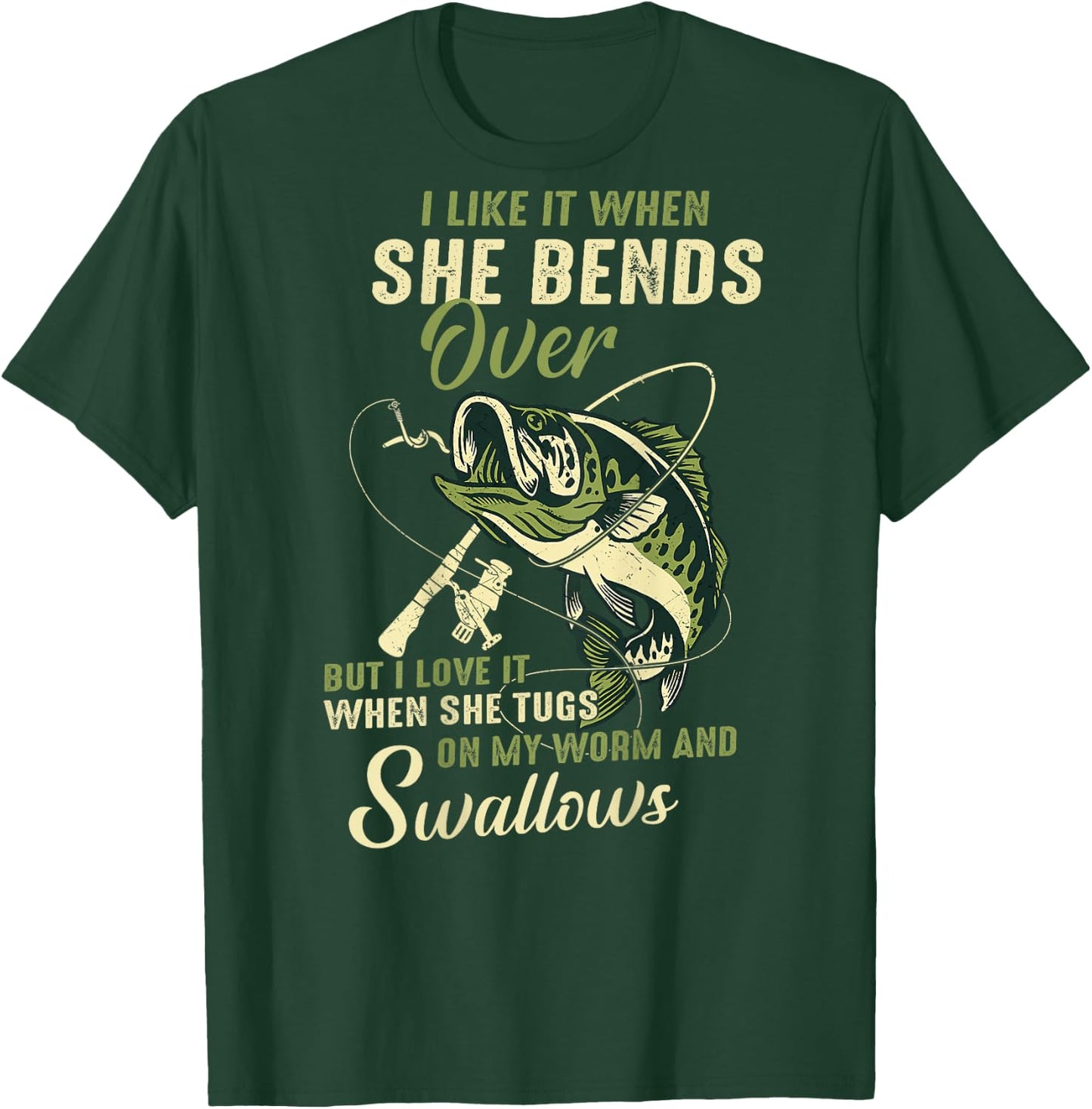 I like it when she bends over but I love it T-Shirt - T-Shirt | Forest