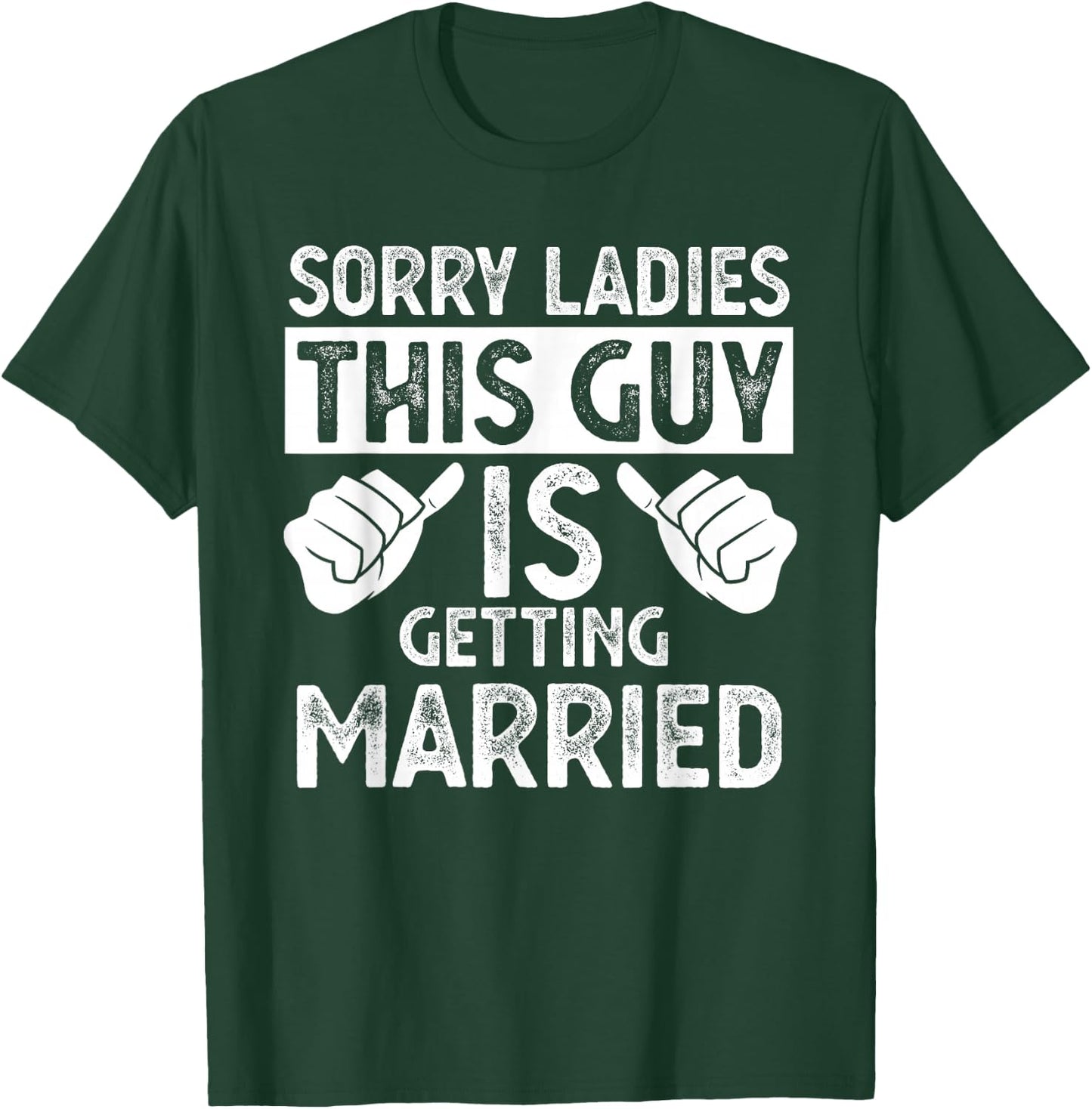 Sorry Ladies This Guy Is Getting Married T-Shirt - T-Shirt | Forest