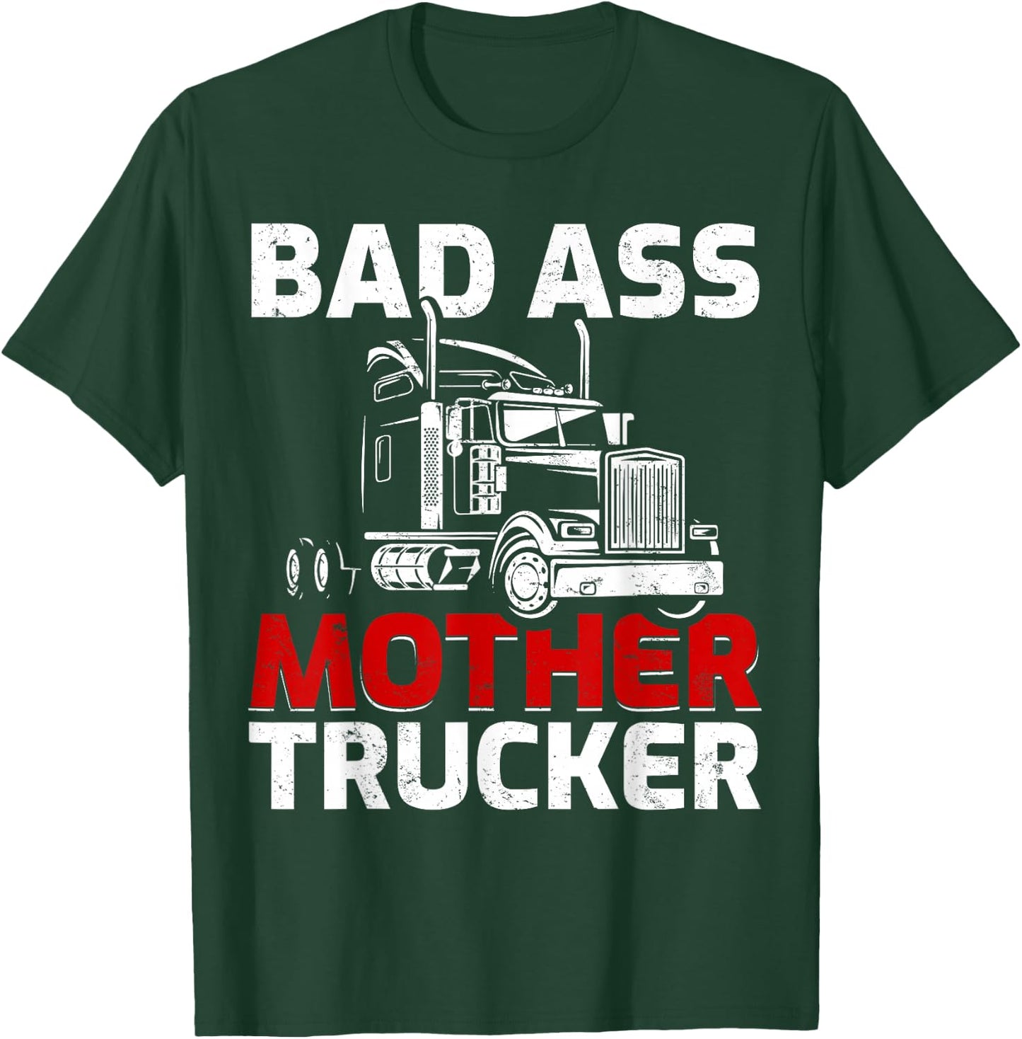 Funny Truck Driving Badass Mother Trucker T-Shirt - T-Shirt | Forest